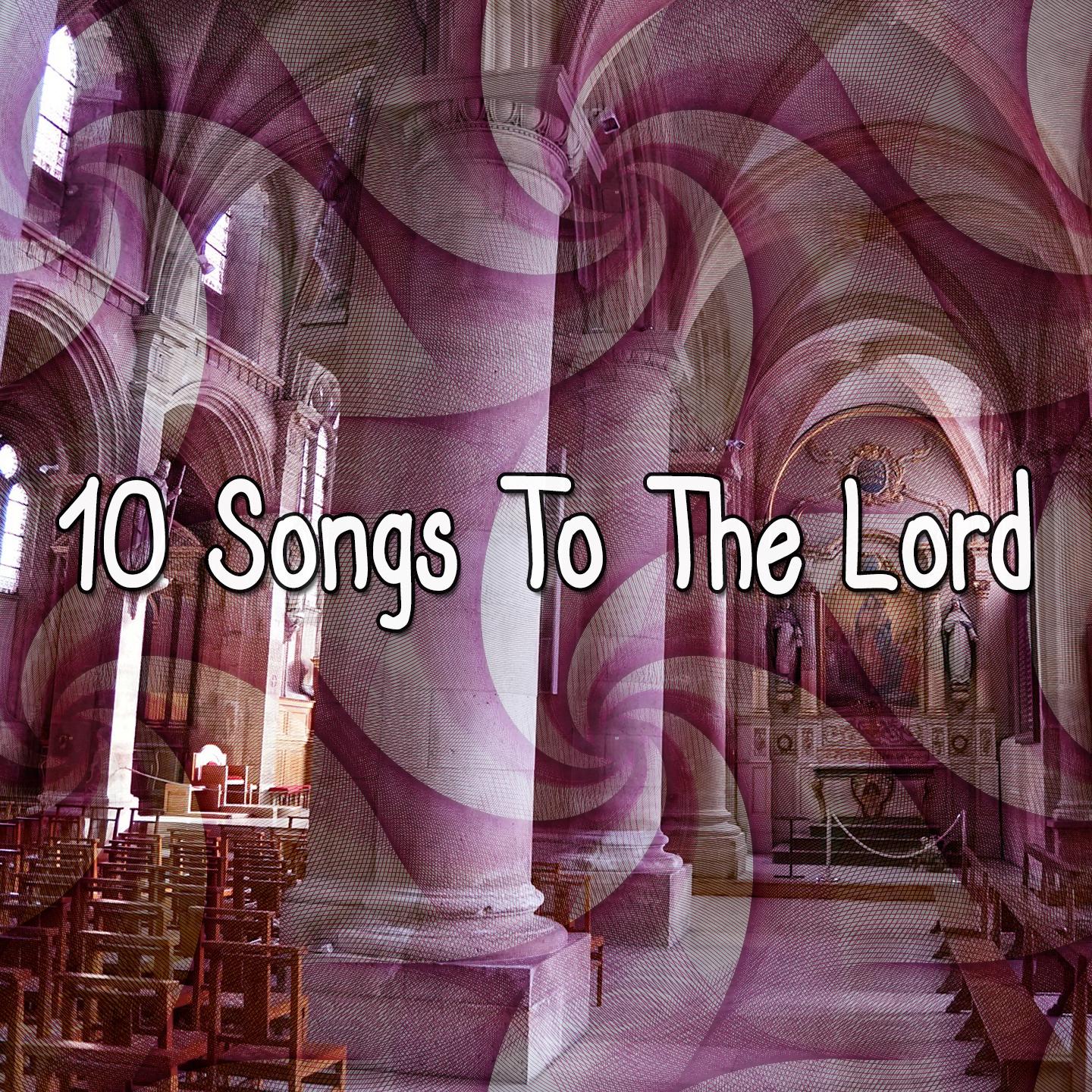 10 Songs To The Lord