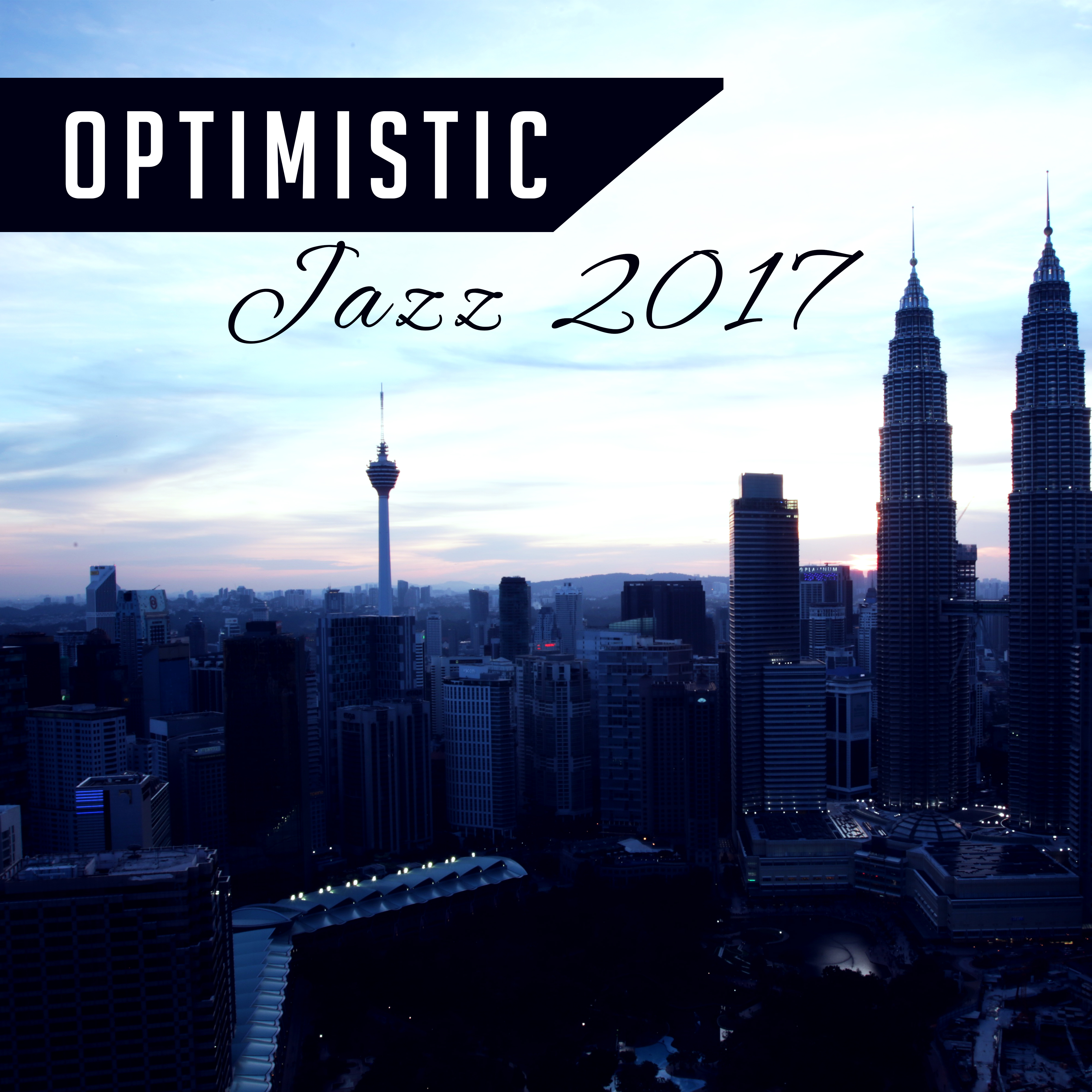 Optimistic Jazz 2017  Beautiful Jazz Melodies, Instrumental Music, Easy Listening Smooth Jazz, Relaxed Jazz