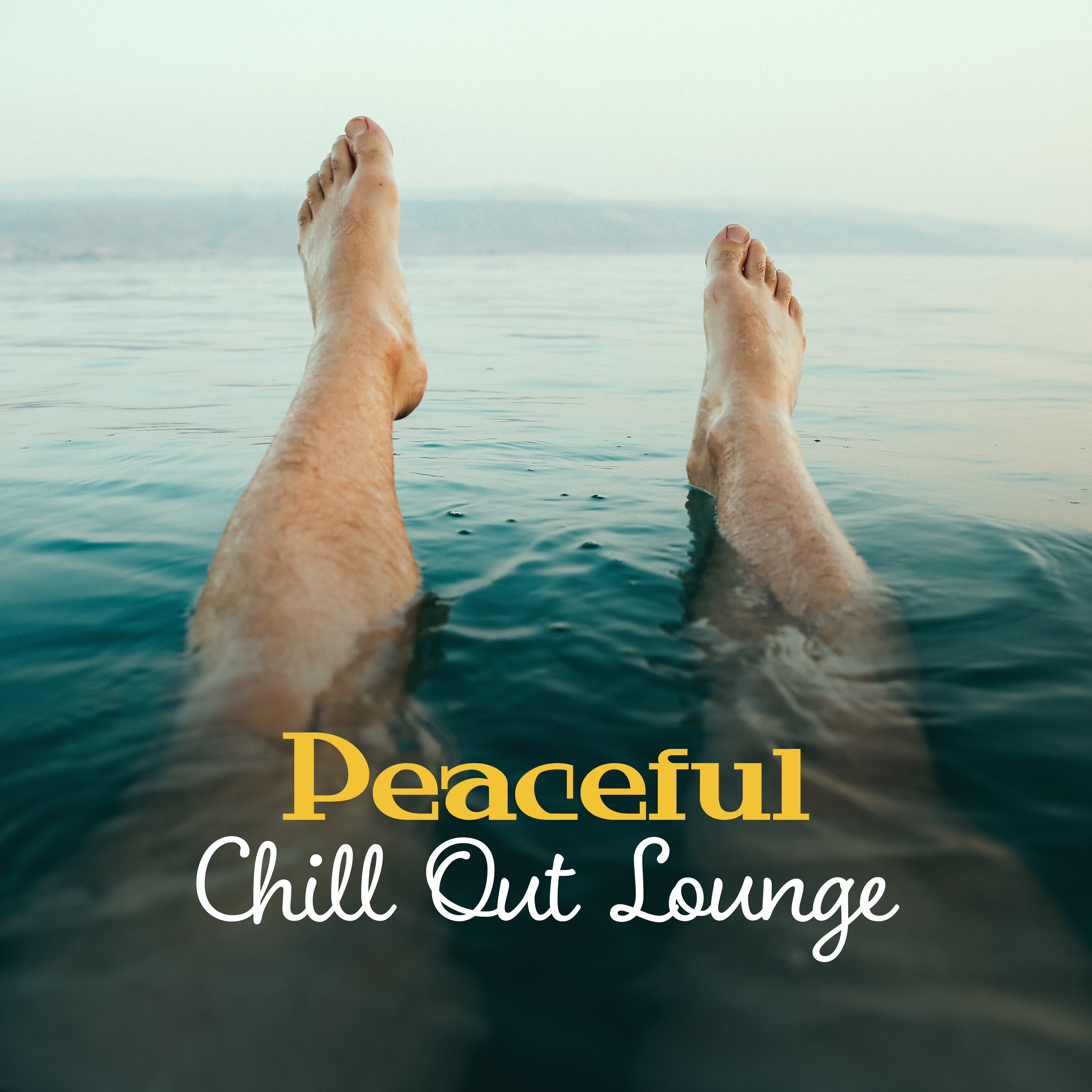 Peaceful Chill Out Lounge  Easy Listening, Stress Relief, Beach Relaxation, Calming Vibes