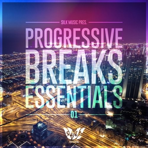  Silk Music Presents Progressive Breaks Essentials 01 (2016)