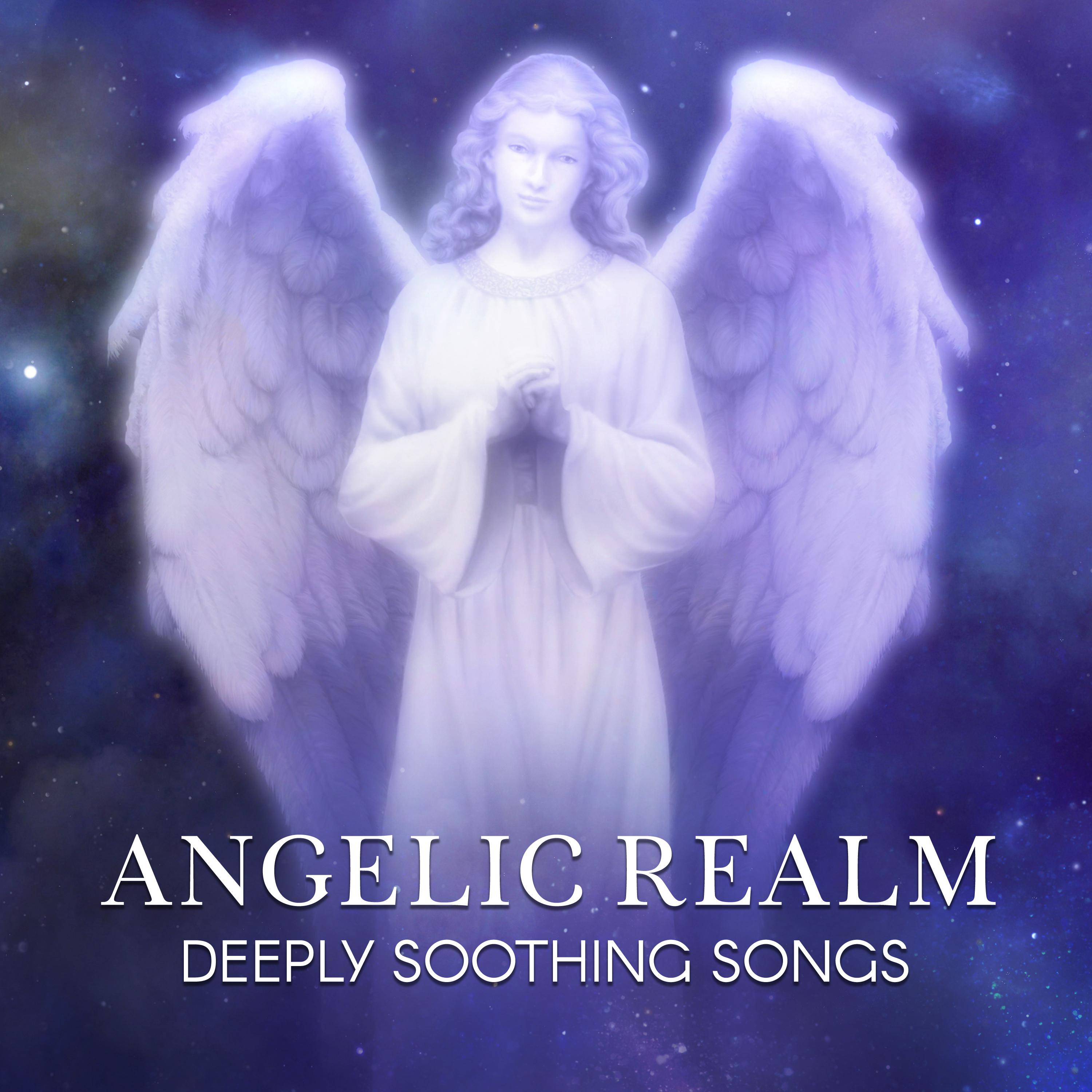 Angelic Realm - Deeply Soothing Songs for  Mindfulness Meditation, Reiki, Spiritual Healing, Yoga, Deep Sleep