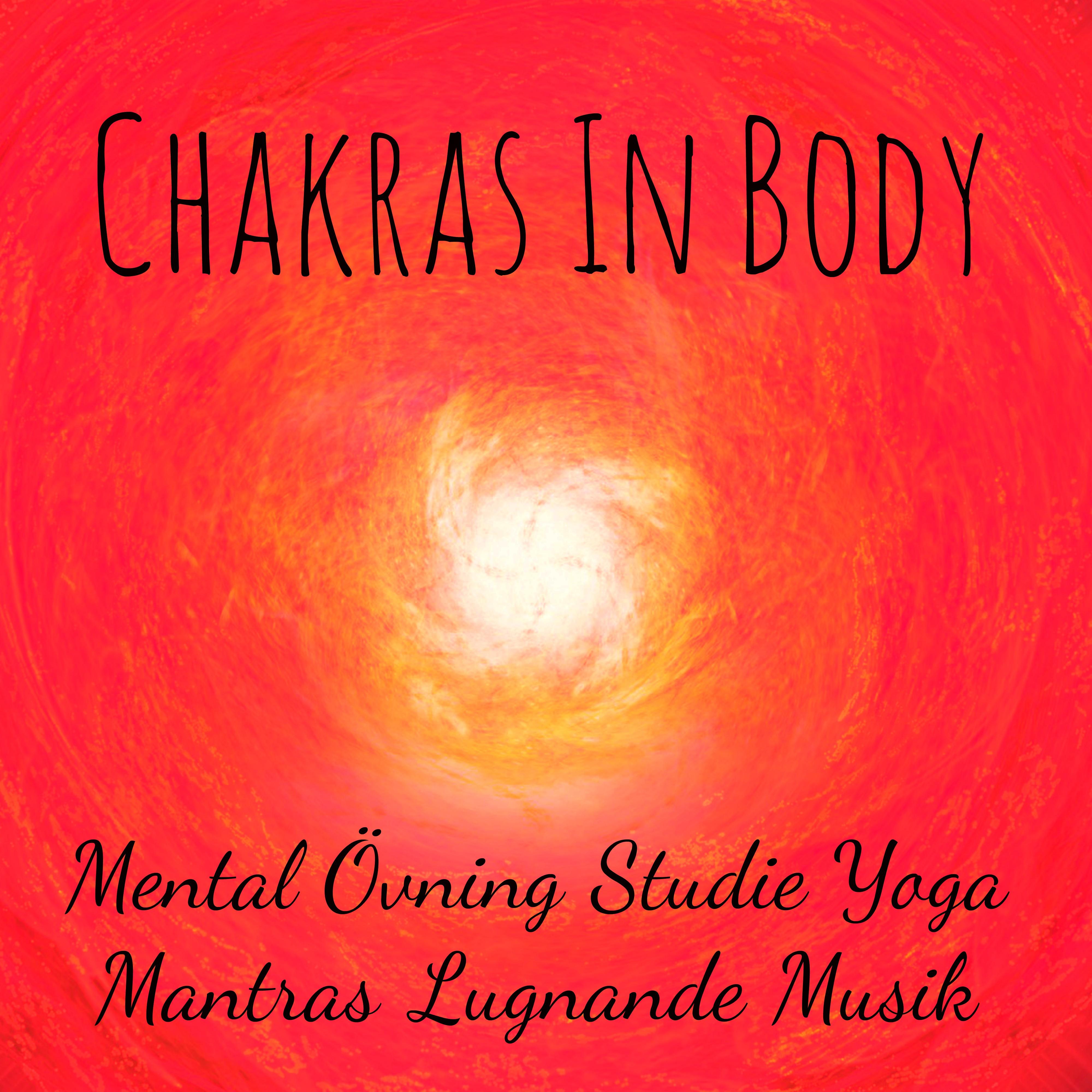 Chakras In Body  Mental vning Studie Yoga Mantras Lugnande Musik med Natur Instrumental New Age Avslappnande Ljud