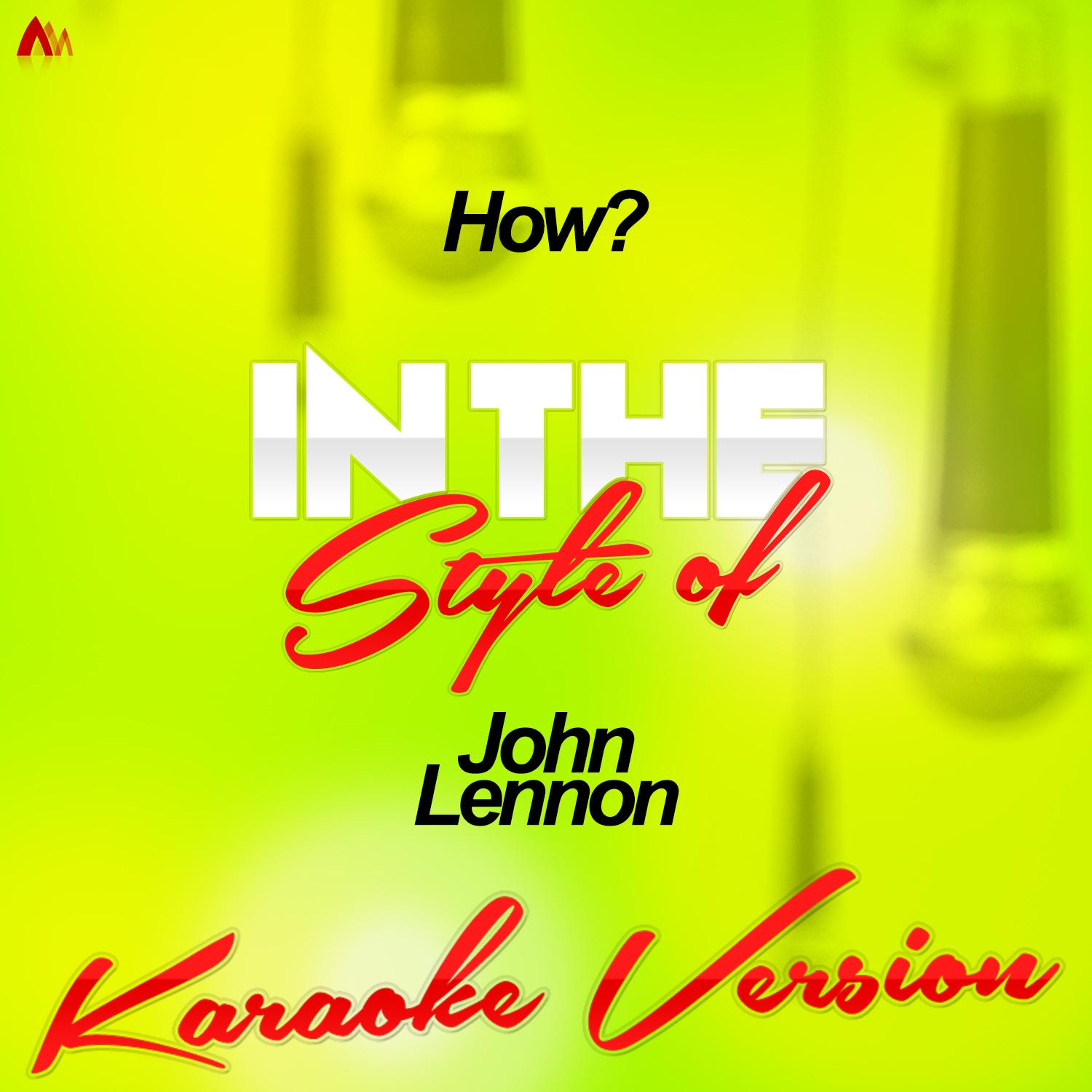 How? (In the Style of John Lennon) [Karaoke Version]