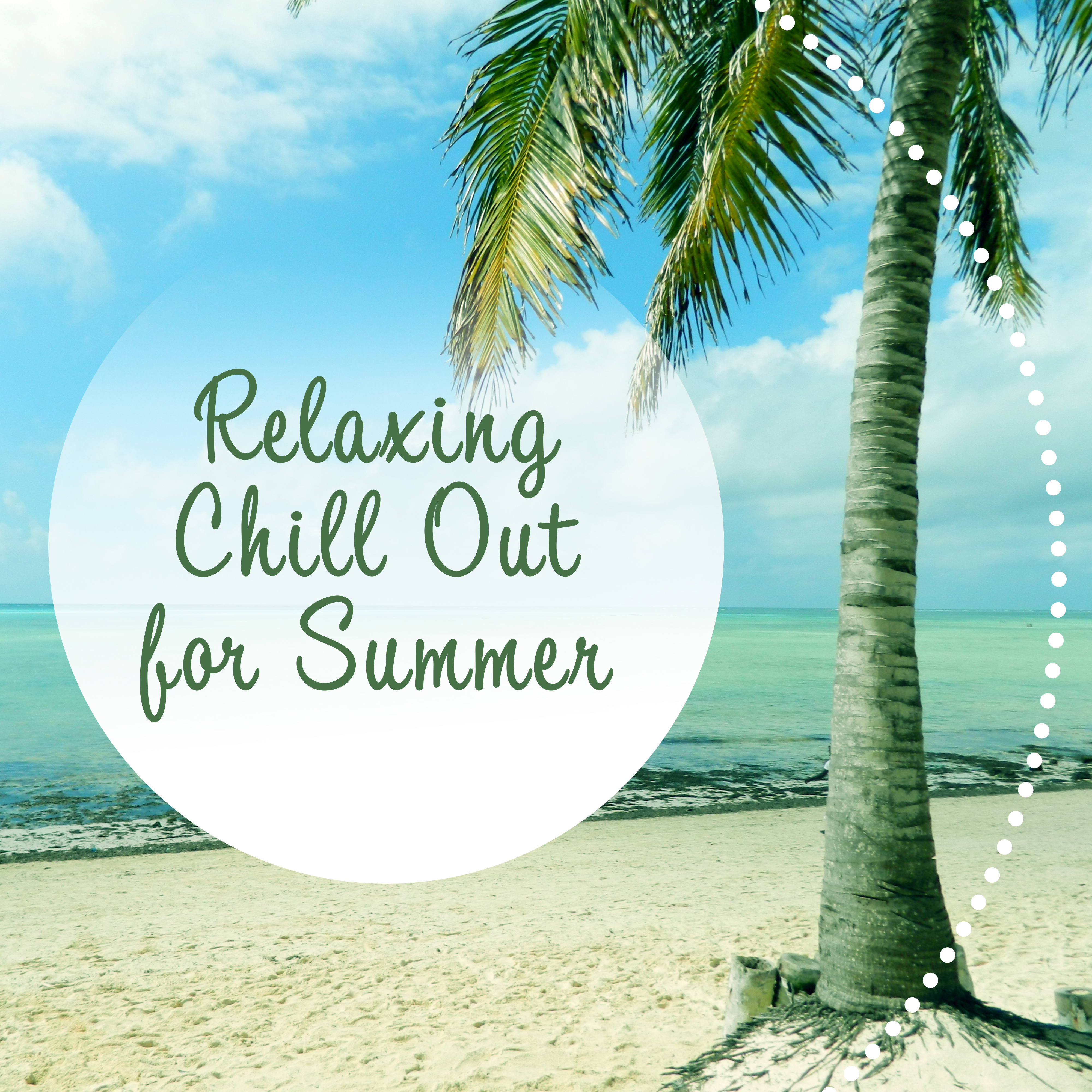 Relaxing Chill Out for Summer  Summer Sounds to Relax, Chill Music, Beach Cocktails