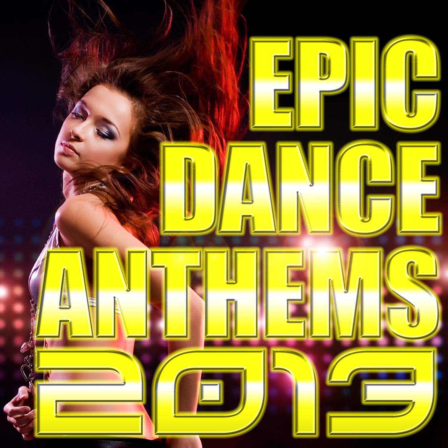 Epic Dance Anthems 2013