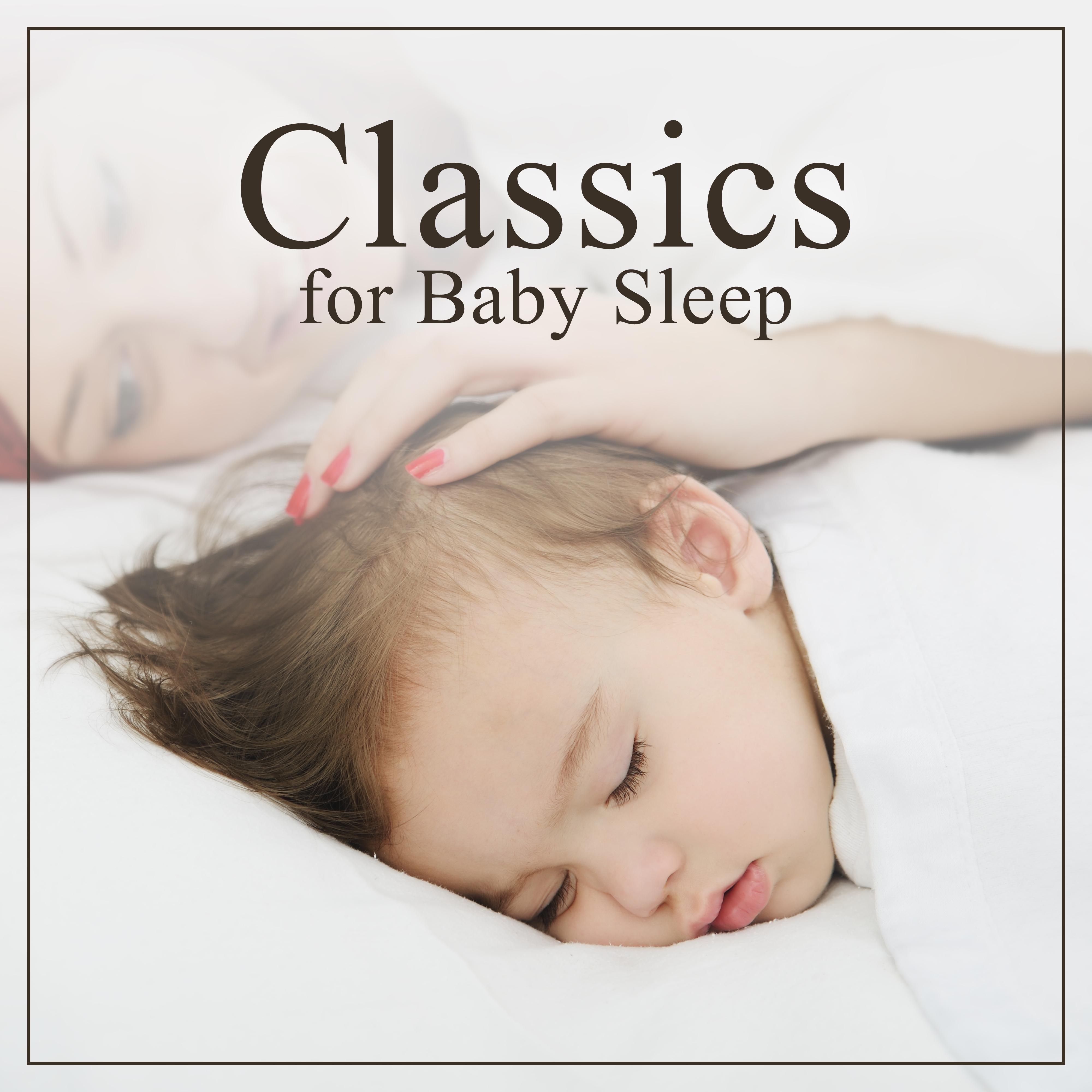 Classics for Baby Sleep  Easy Listening, Piano for Children, Baby Calmness