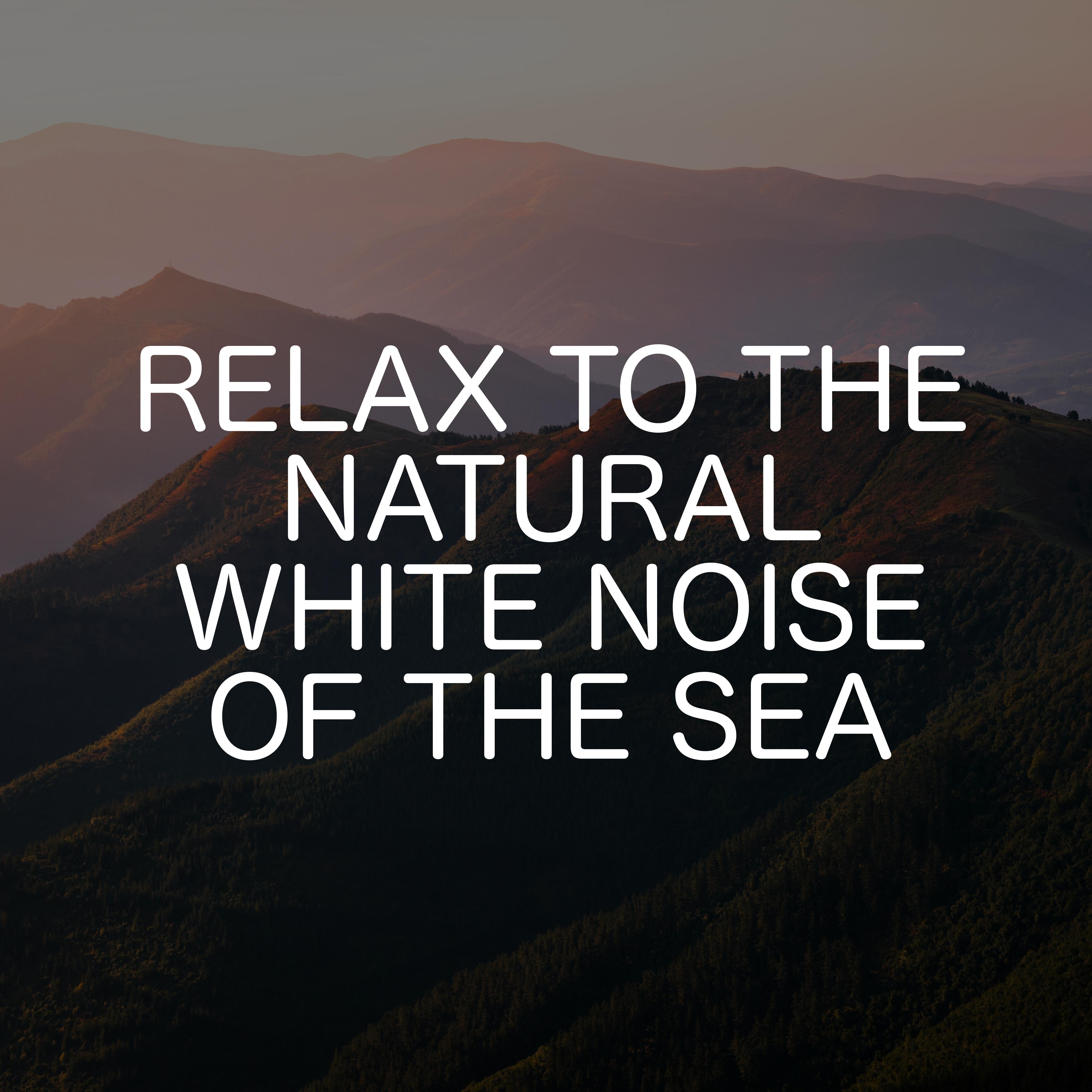 Relax To The Natural White Noise Of The Sea
