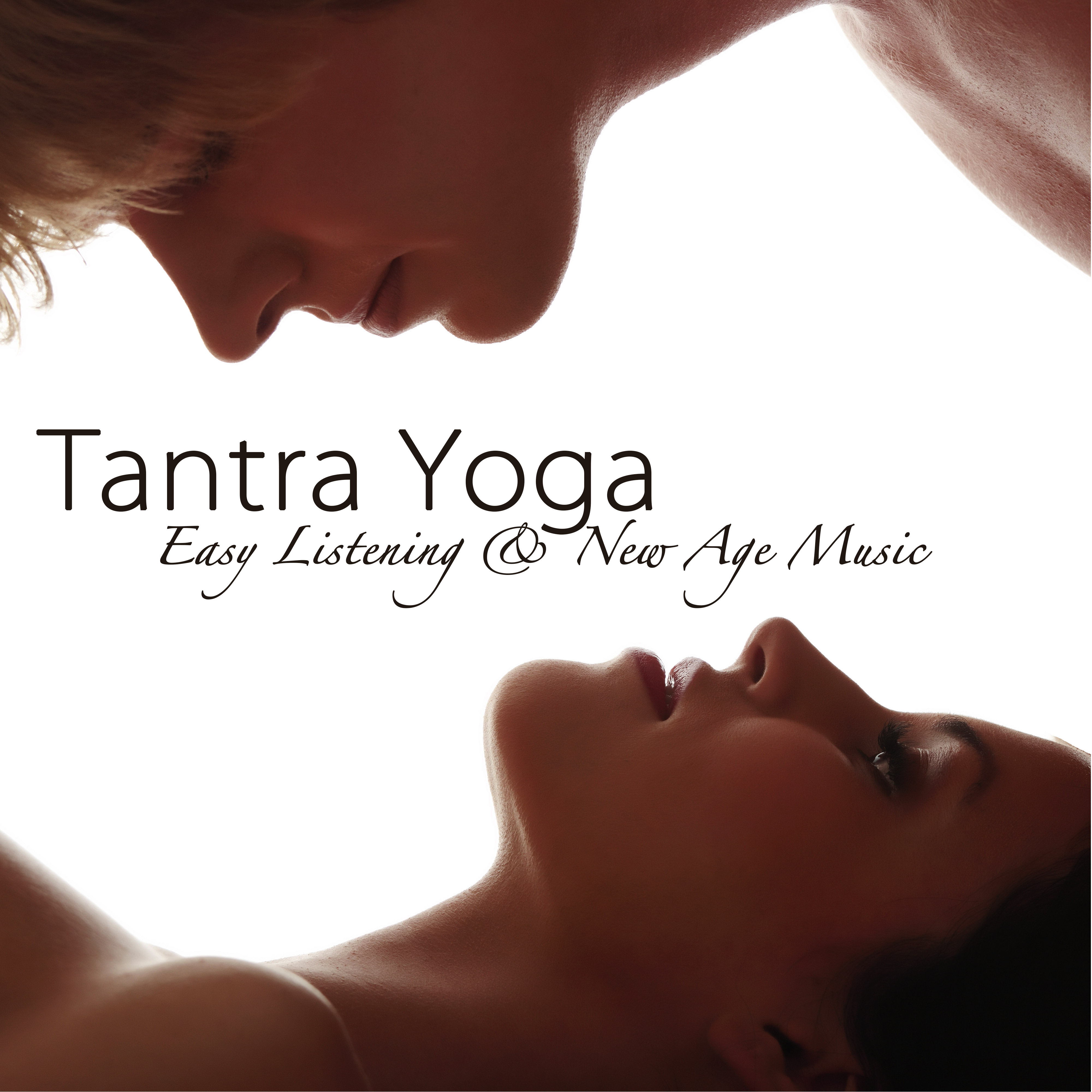 Tantra Yoga  Easy Listening  New Age Music for Yoga, Tantric Love  Massage