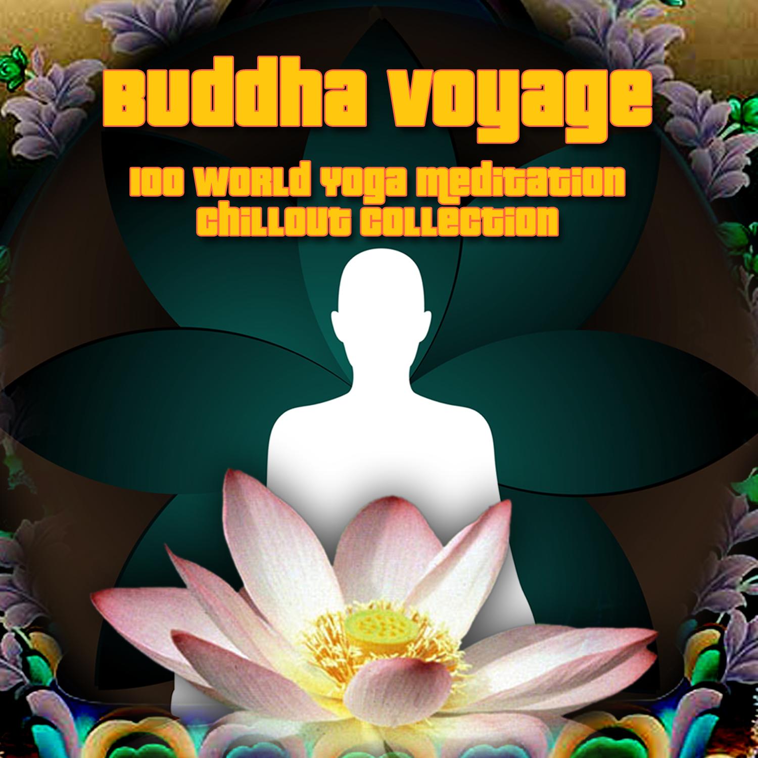Buddha Voyage - 100 World Yoga Meditation Chillout Collection