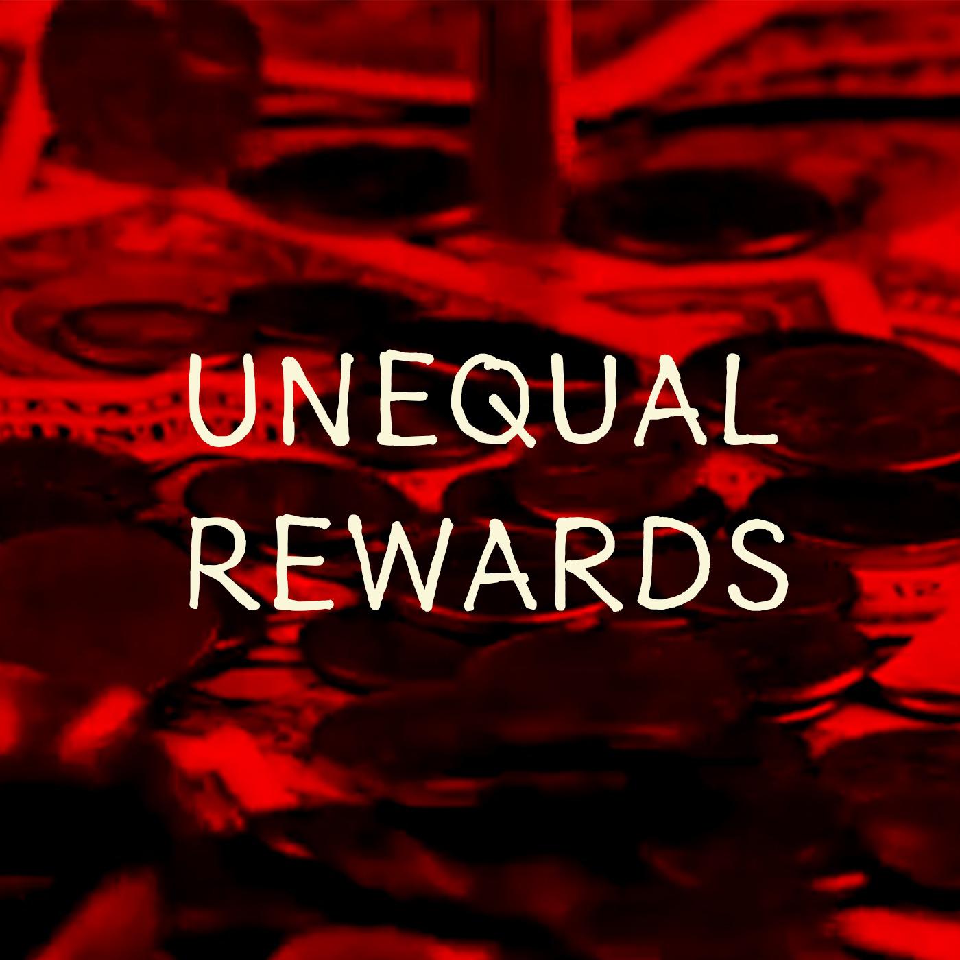 Unequal Rewards
