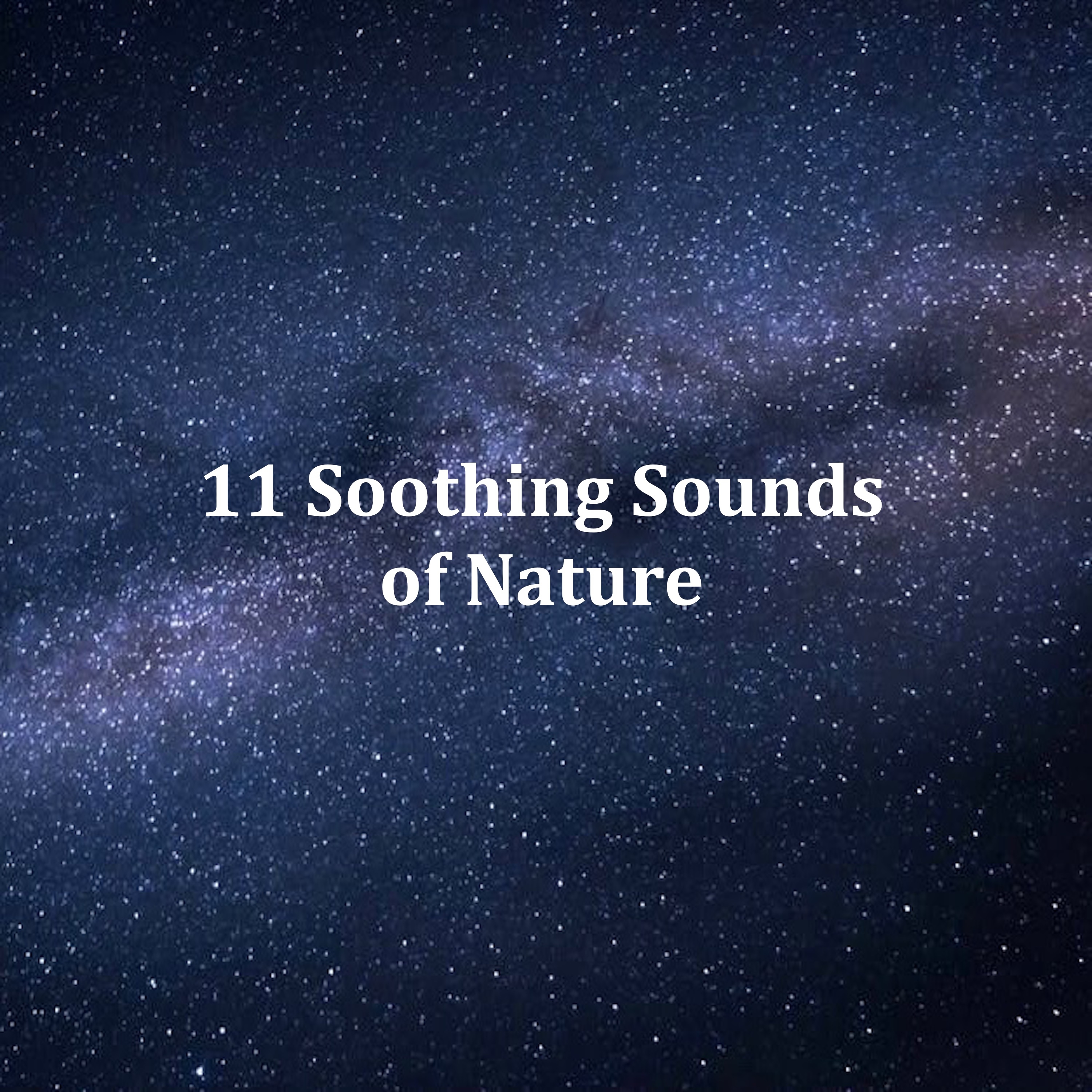 11 Soothing Sounds of Nature: Relax and Unwind with Natural Rain Sounds for Sleep and Relaxation