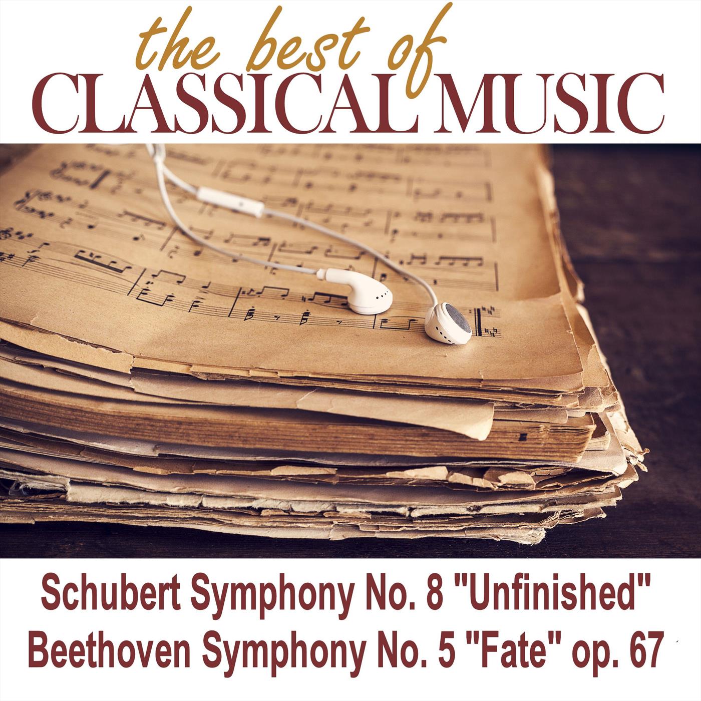 The Best of Classical Music / Schubert "Symphony No. 8 "Unfinished"/ Beethoven "Symphony No. 5 "Fate" op. 67