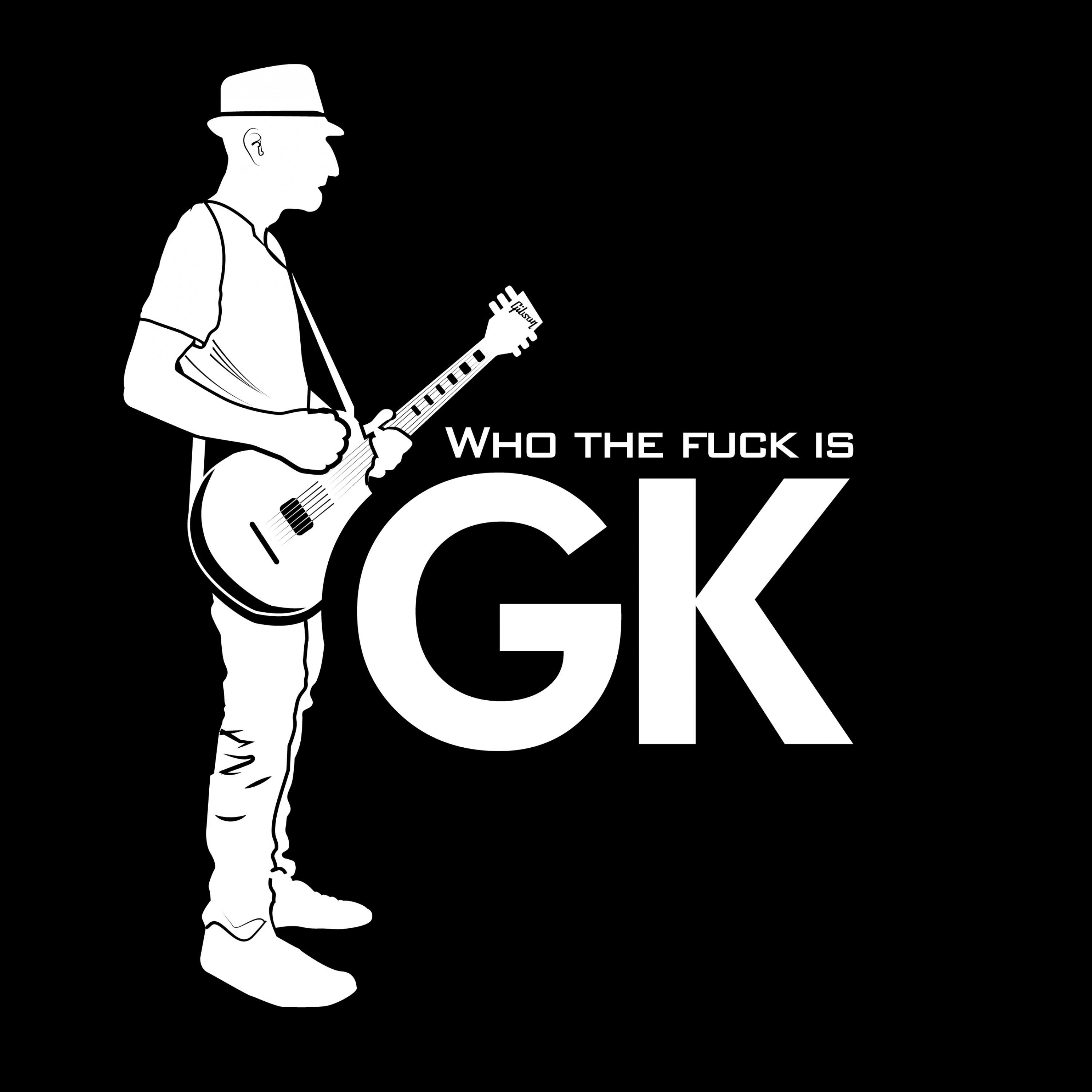 Who the **** Is GK?