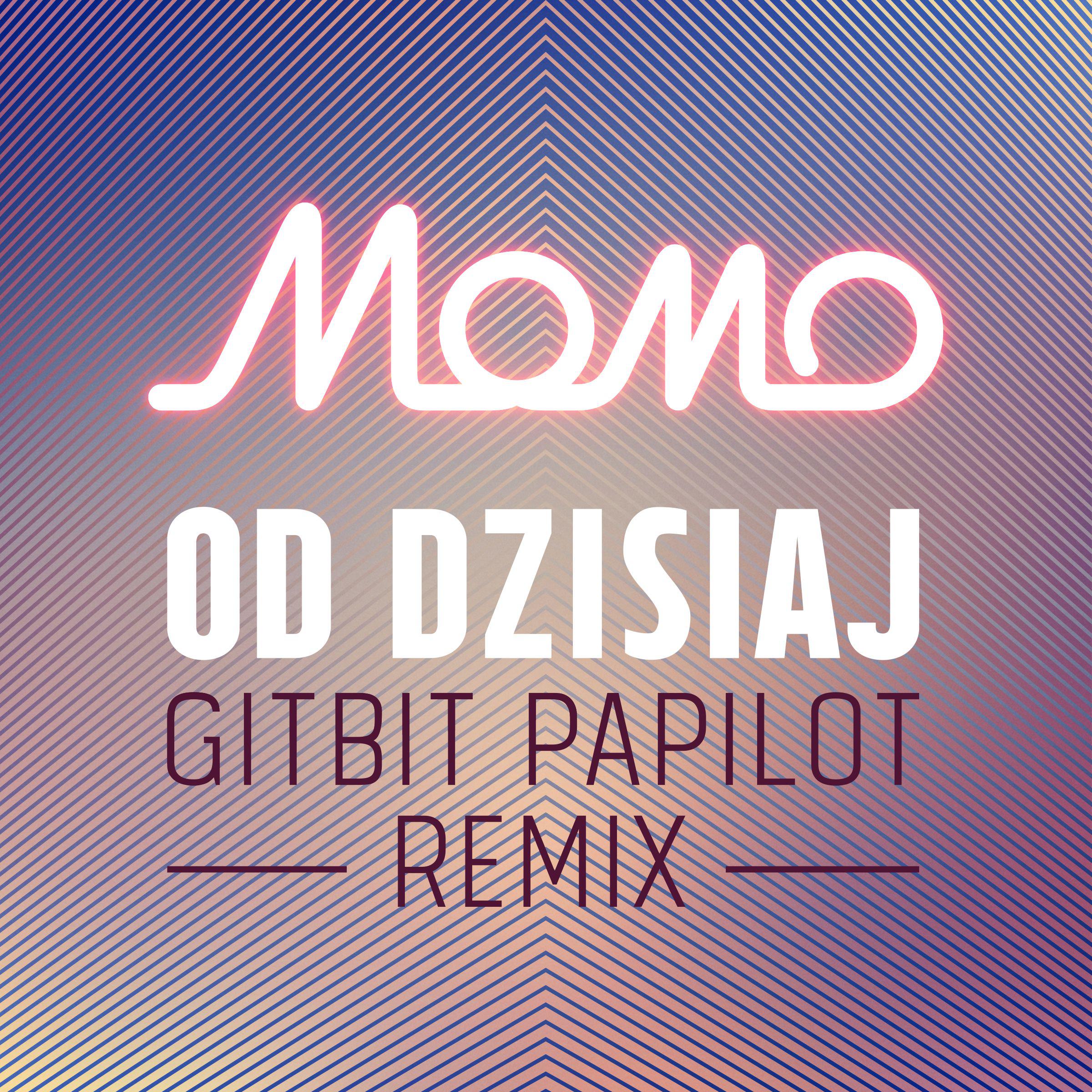 Od Dzisiaj (MoMo Gitbit Papilot Remix)