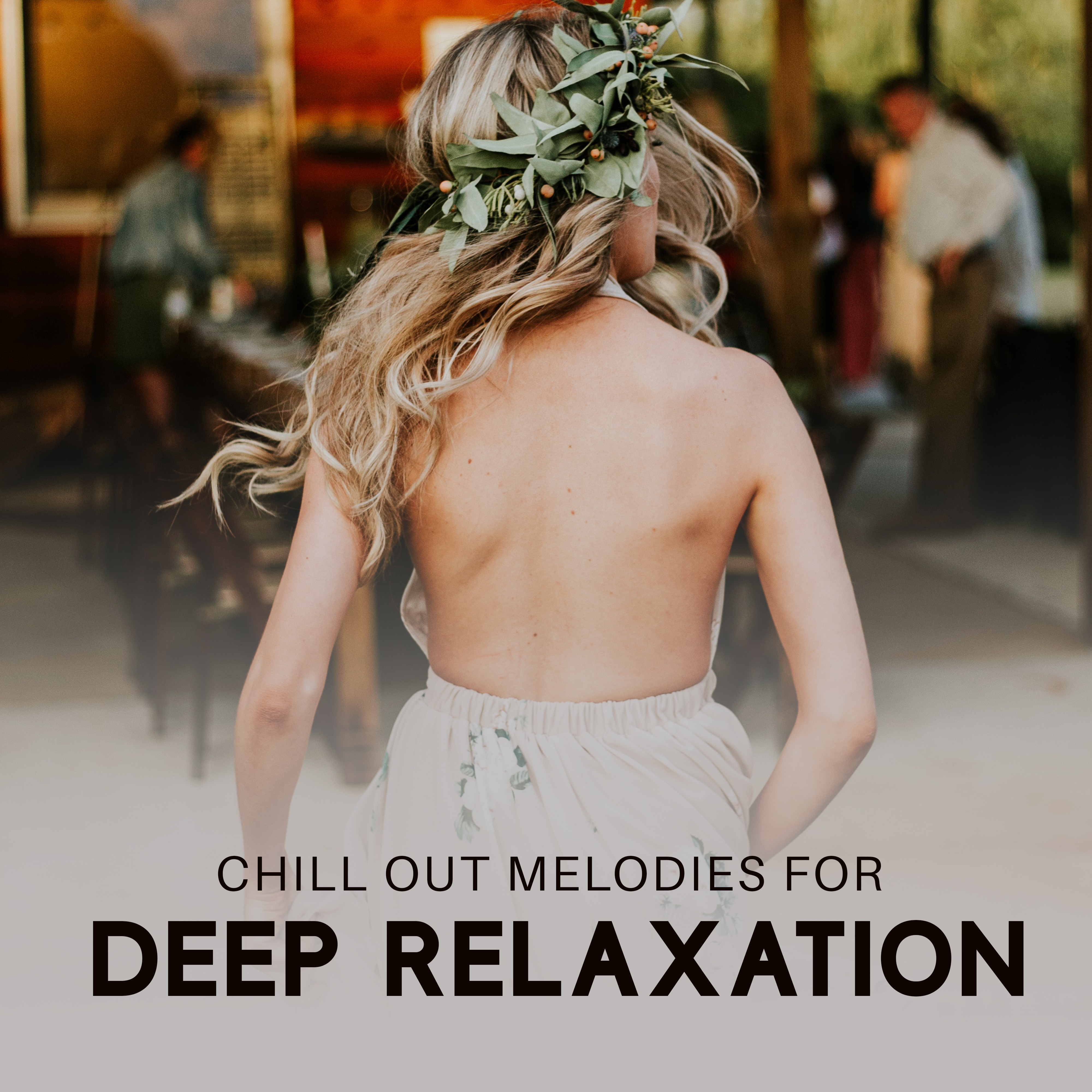 Chill Out Melodies for Deep Relaxation