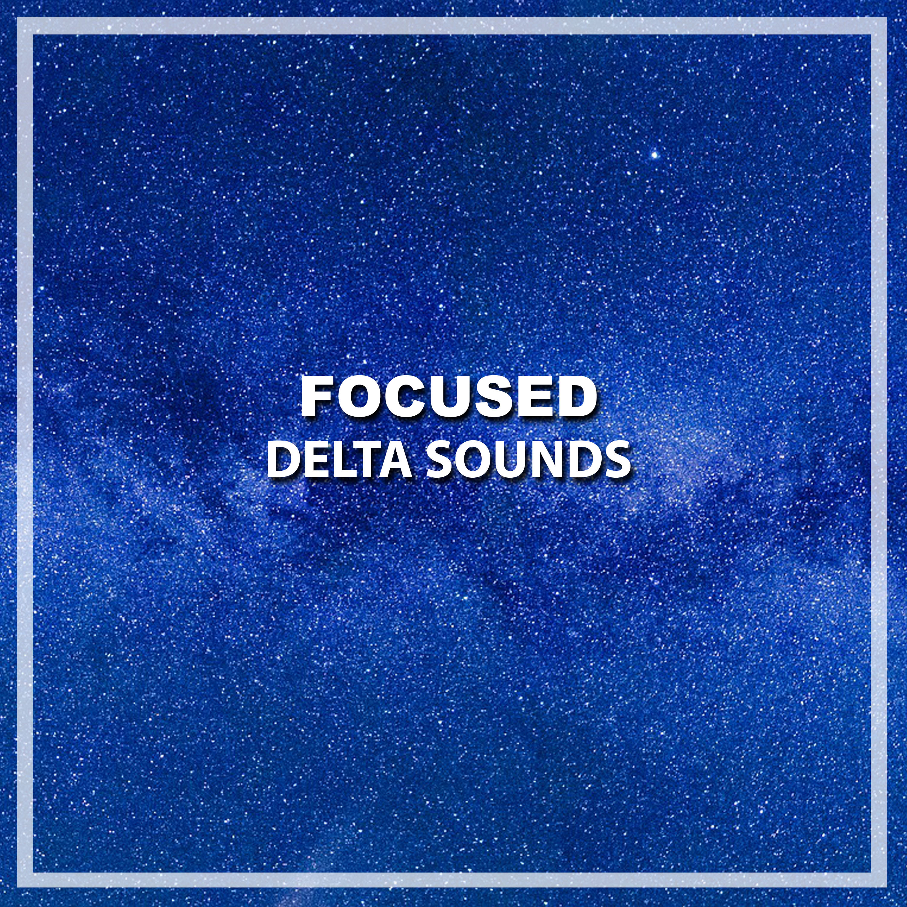 #17 Focused Delta Sounds