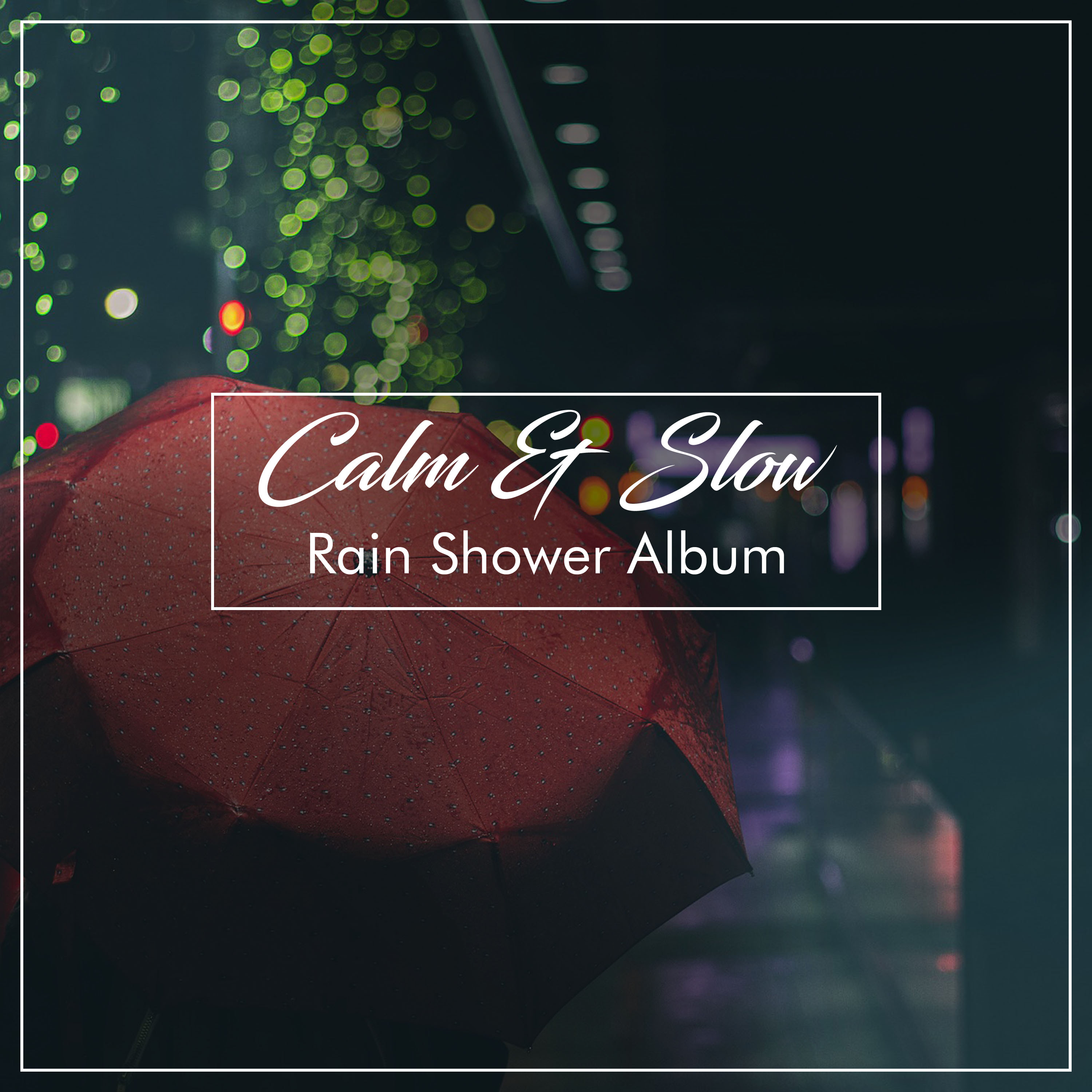 #16 Calm & Slow Rain Shower Album