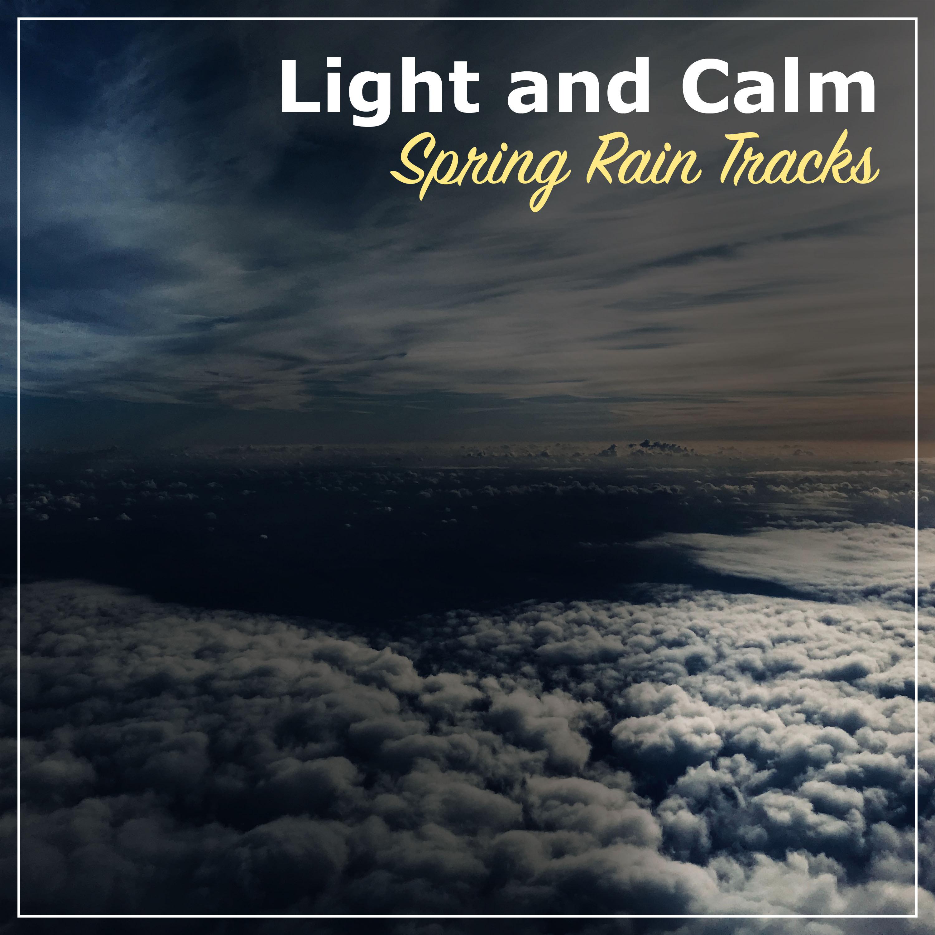 #21 Light and Calm Spring Rain Tracks for Relaxing & Sleep