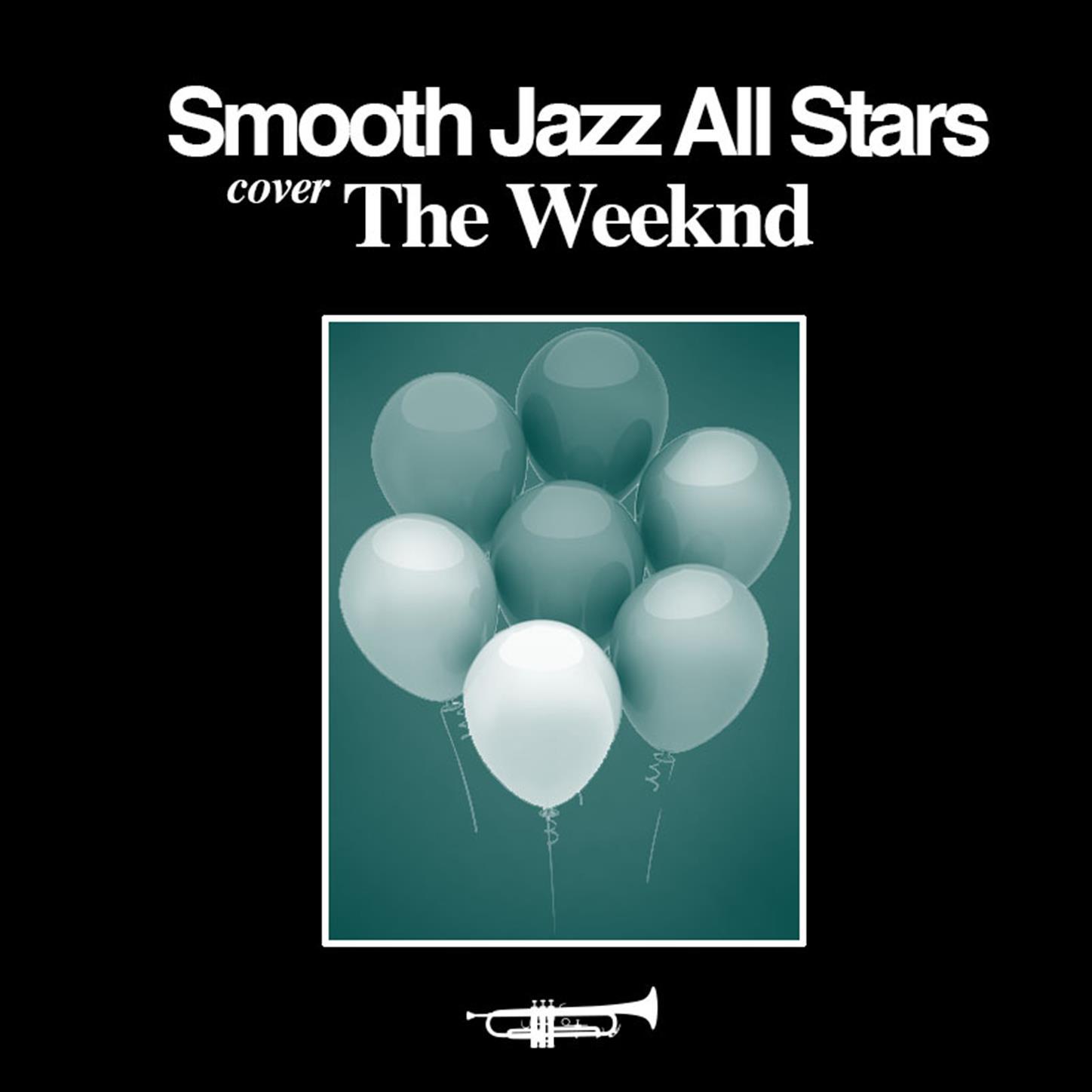 Smooth Jazz All Stars Cover the Weeknd