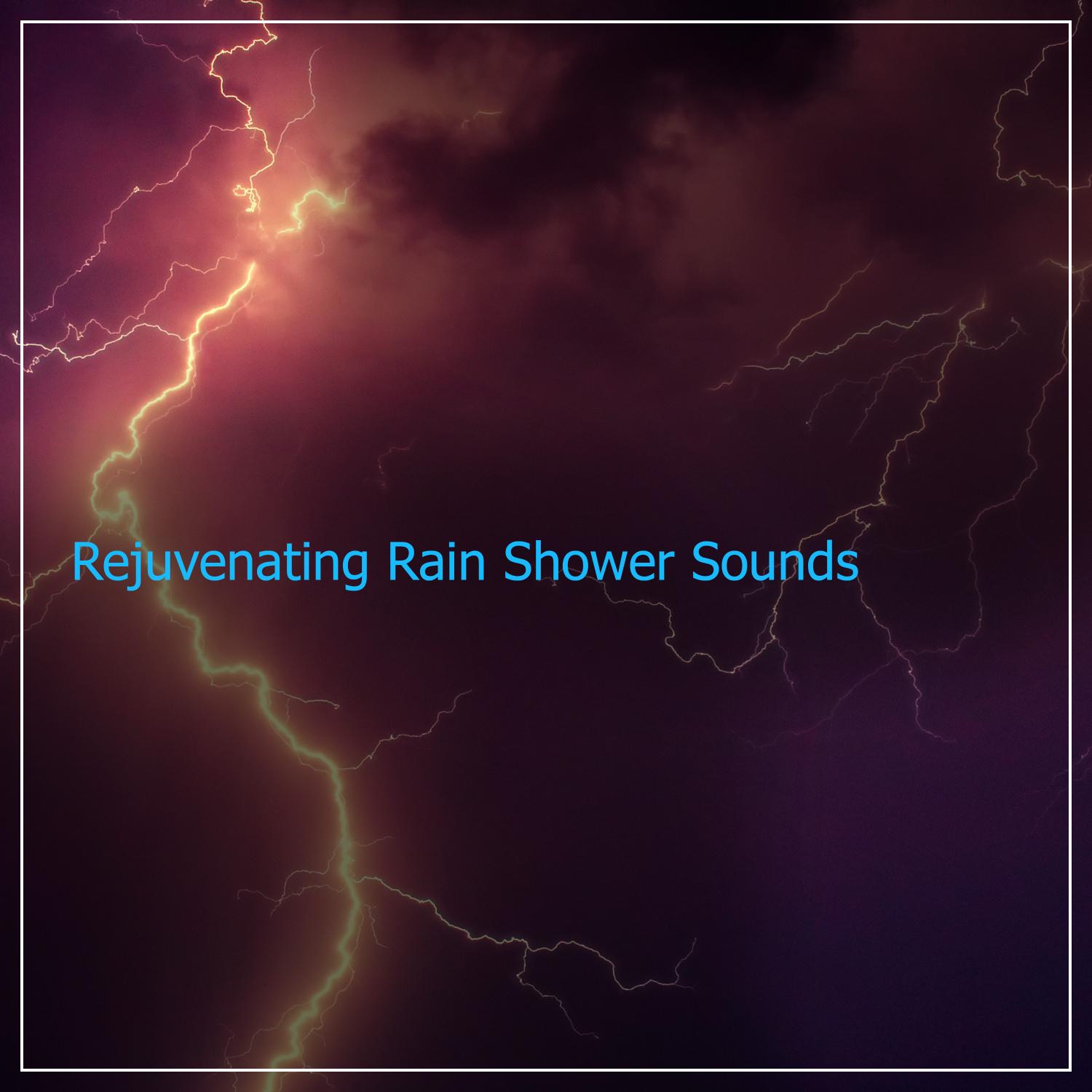 #2018 Rejuvenating Rain Shower Sounds