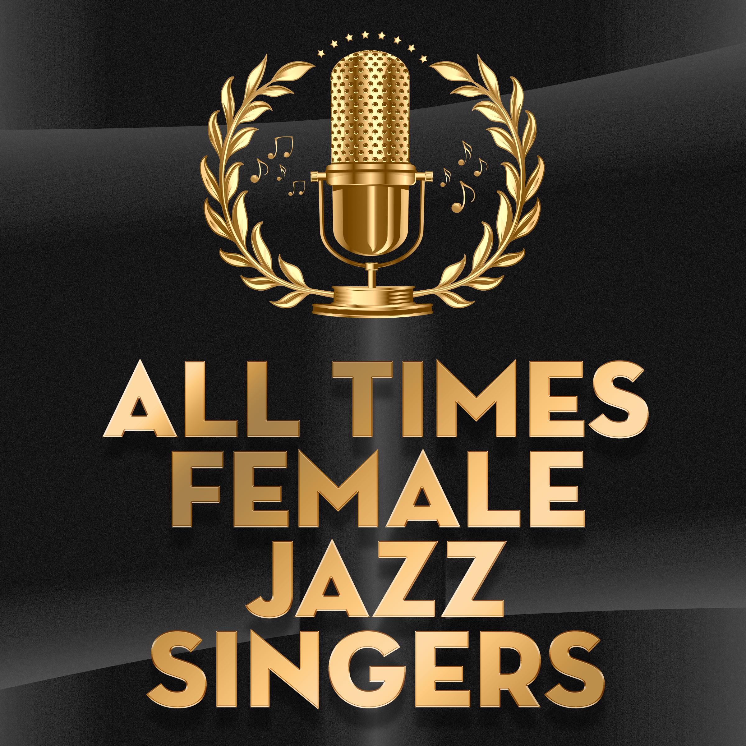 All Time Female Jazz Singers