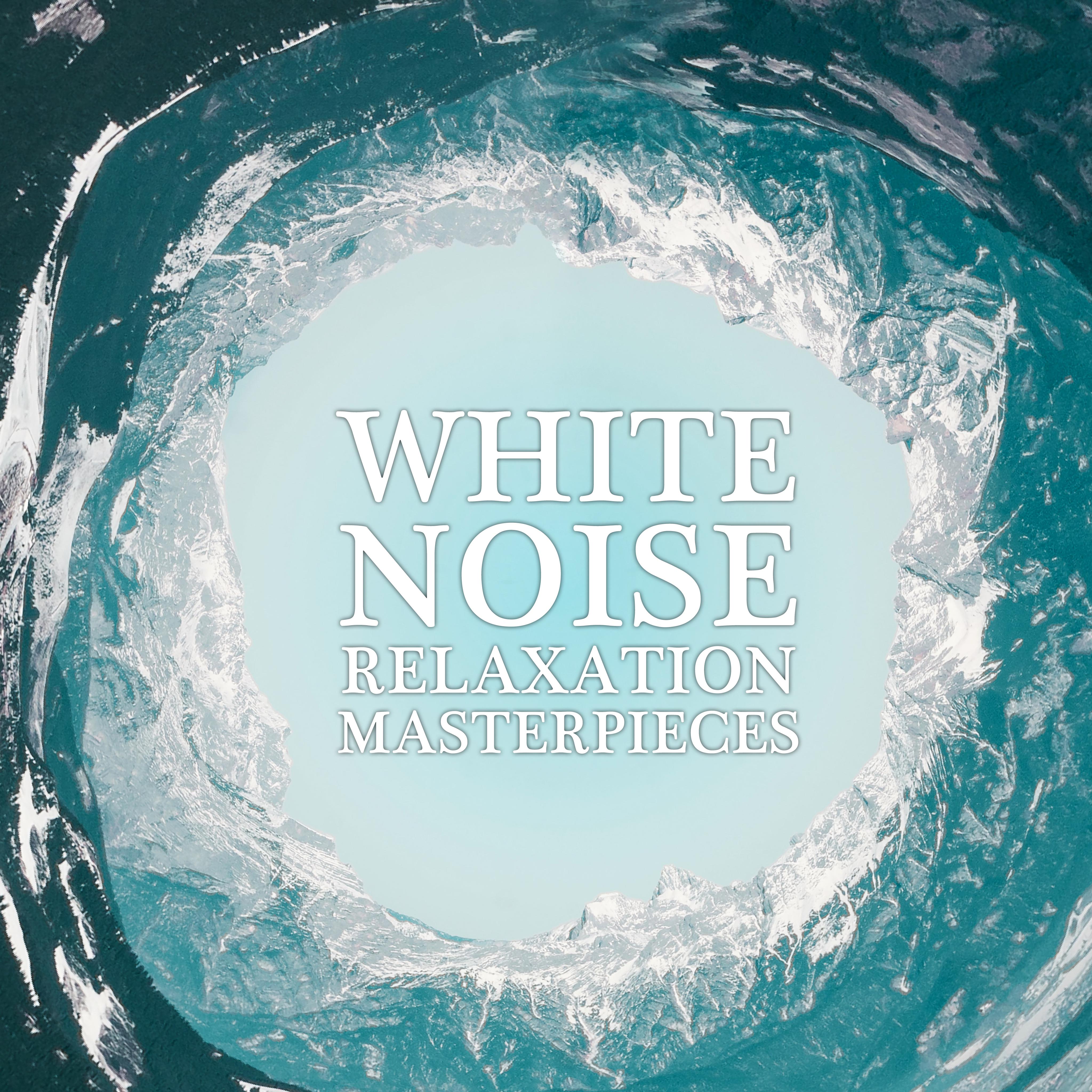 18 White Noise Relaxation Masterpieces