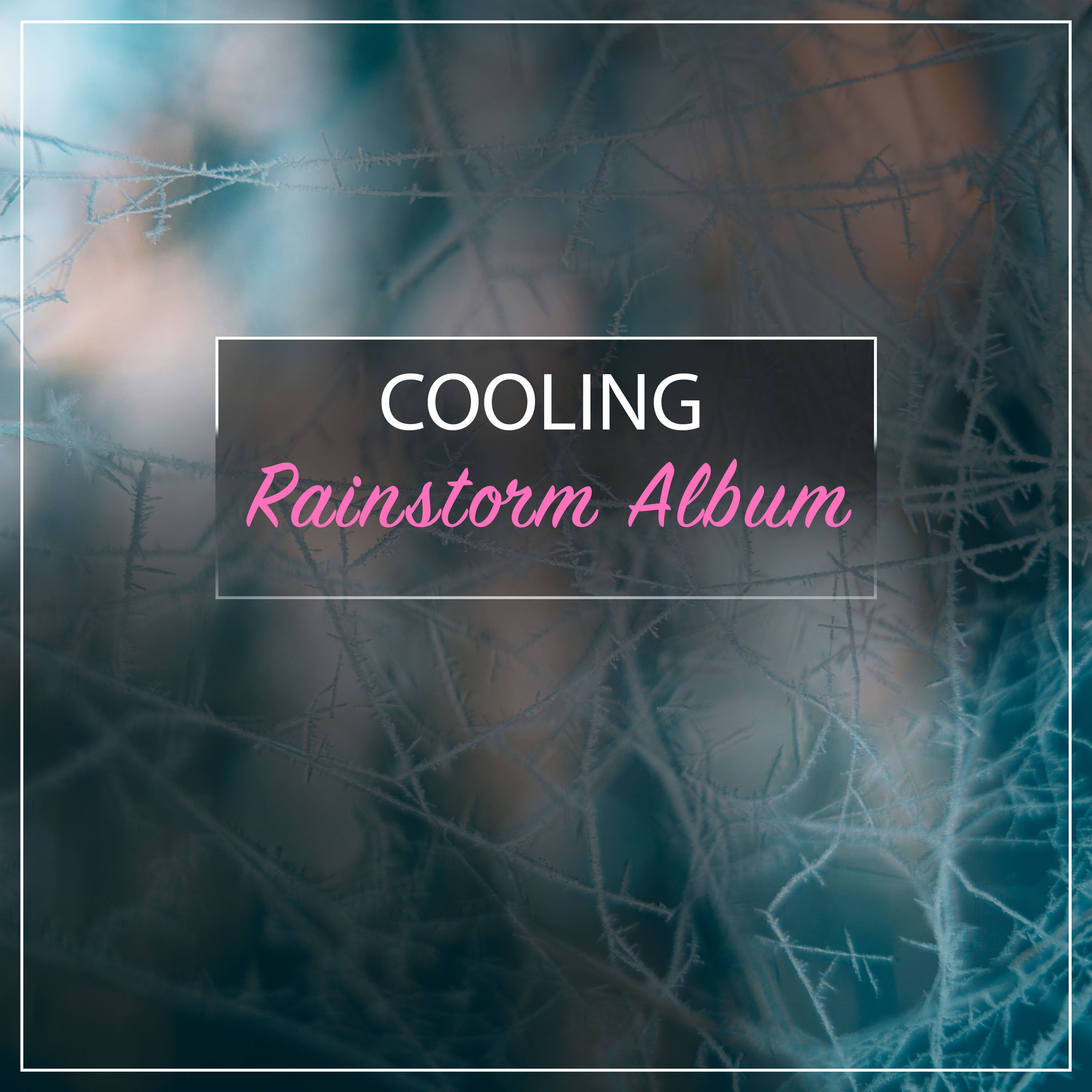 #2018 Cooling Rainstorm Album