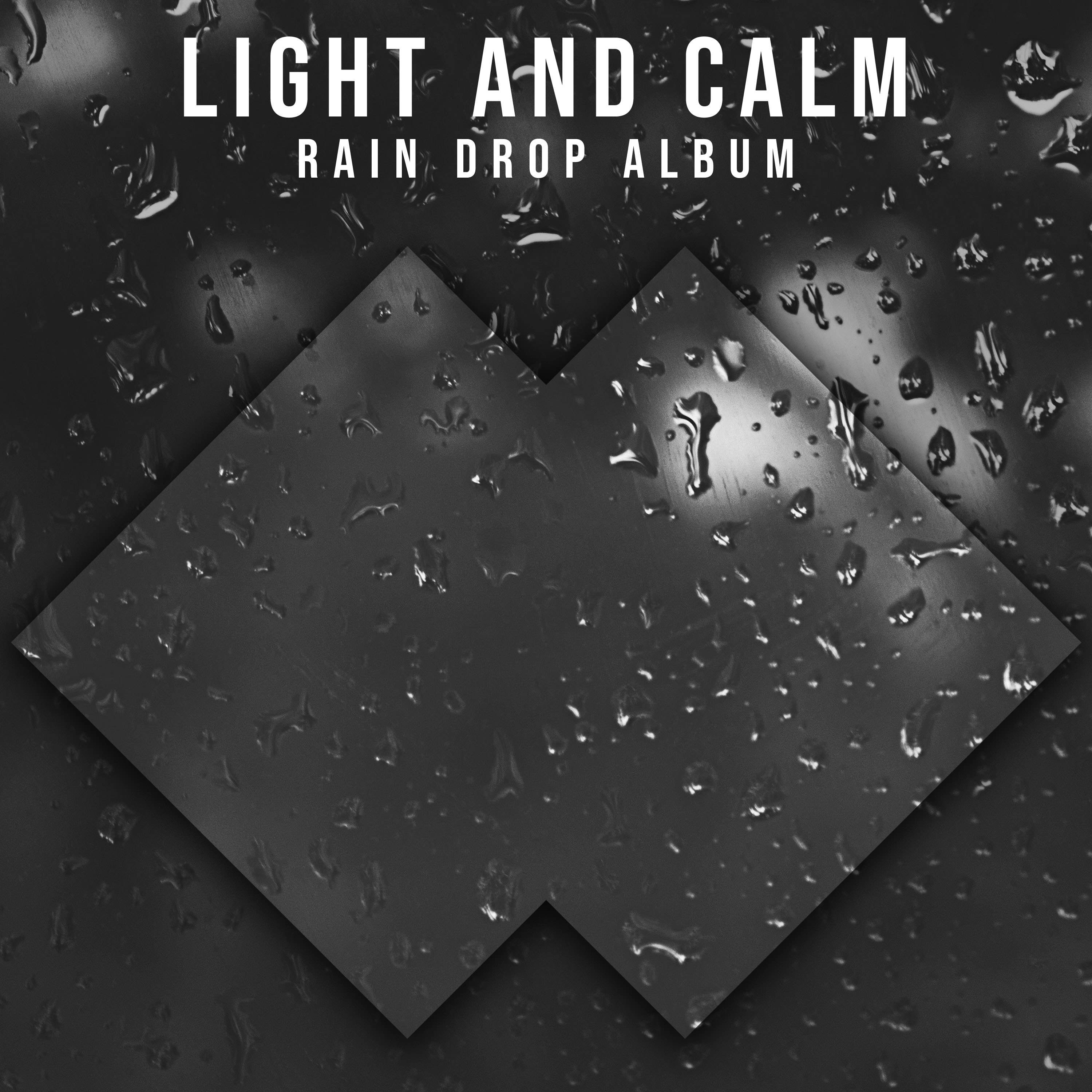 #20 Light and Calm Rain Drop Album for Relaxation and Ambience