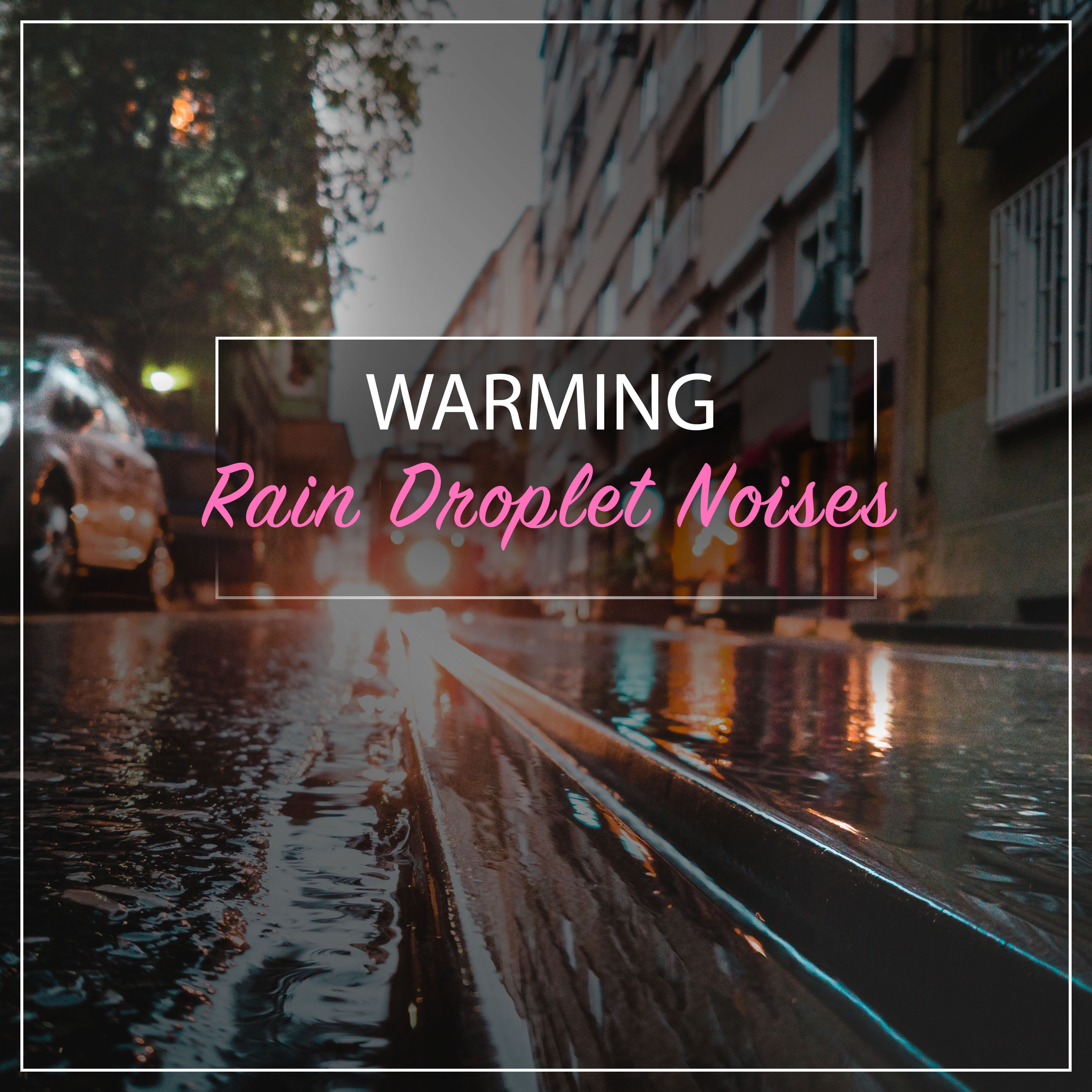 #15 Warming Rain Droplet Noises