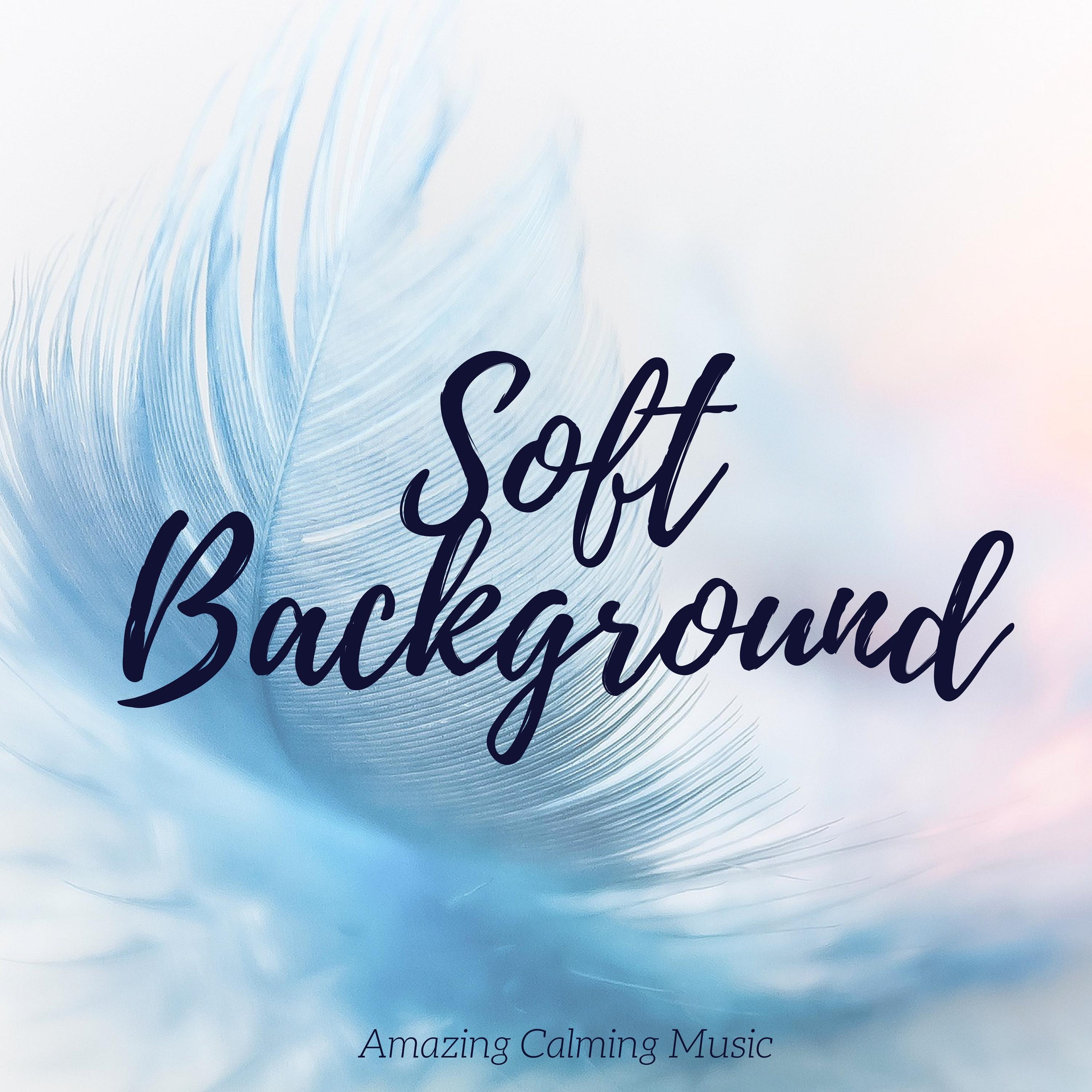 Soft Background: Amazing Calming Music with Nature Sounds