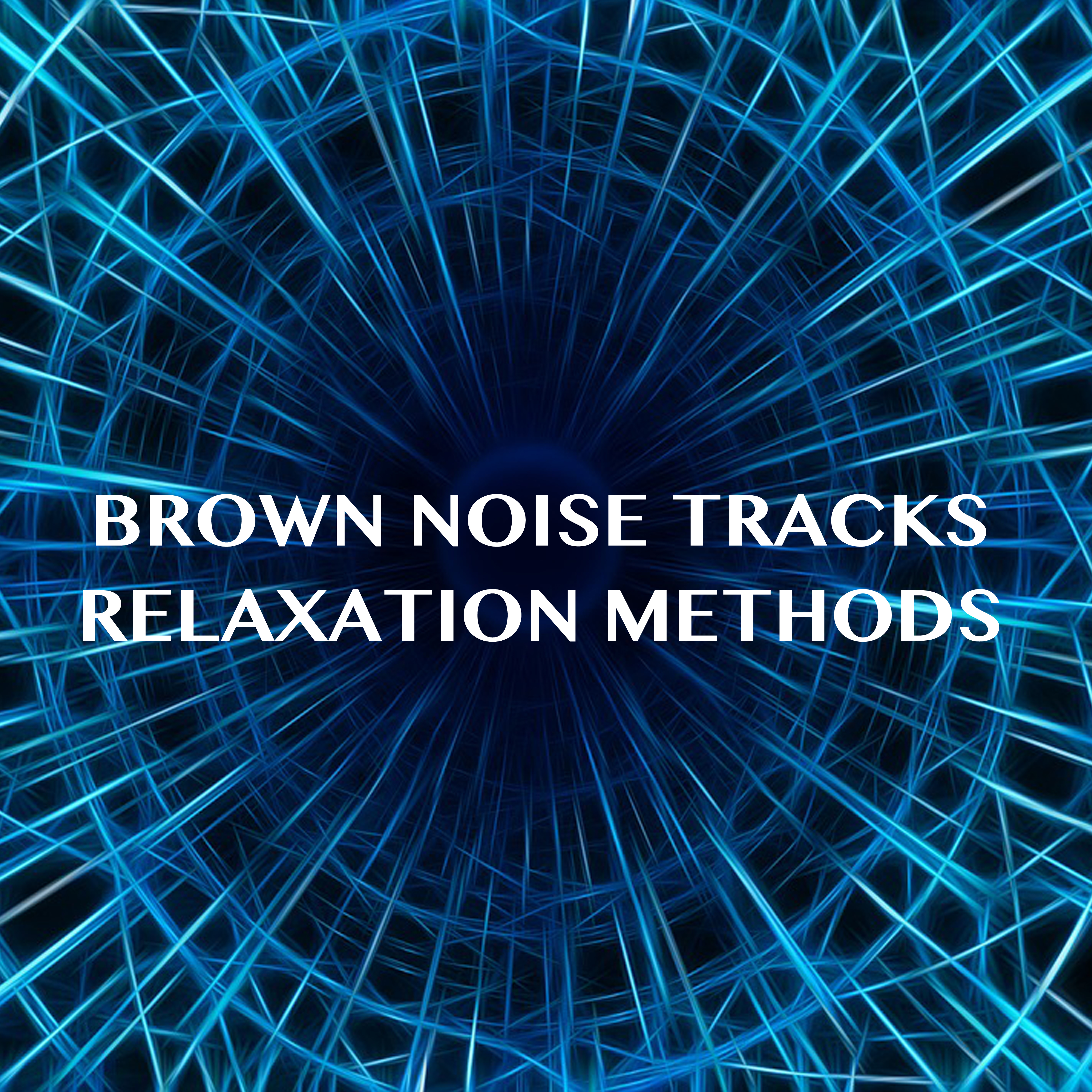 14 Brown Noise Tracks - Relaxation Methods
