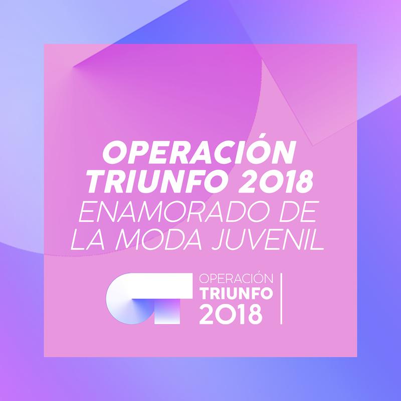 Enamorado De La Moda Juvenil Operacio n Triunfo 2018