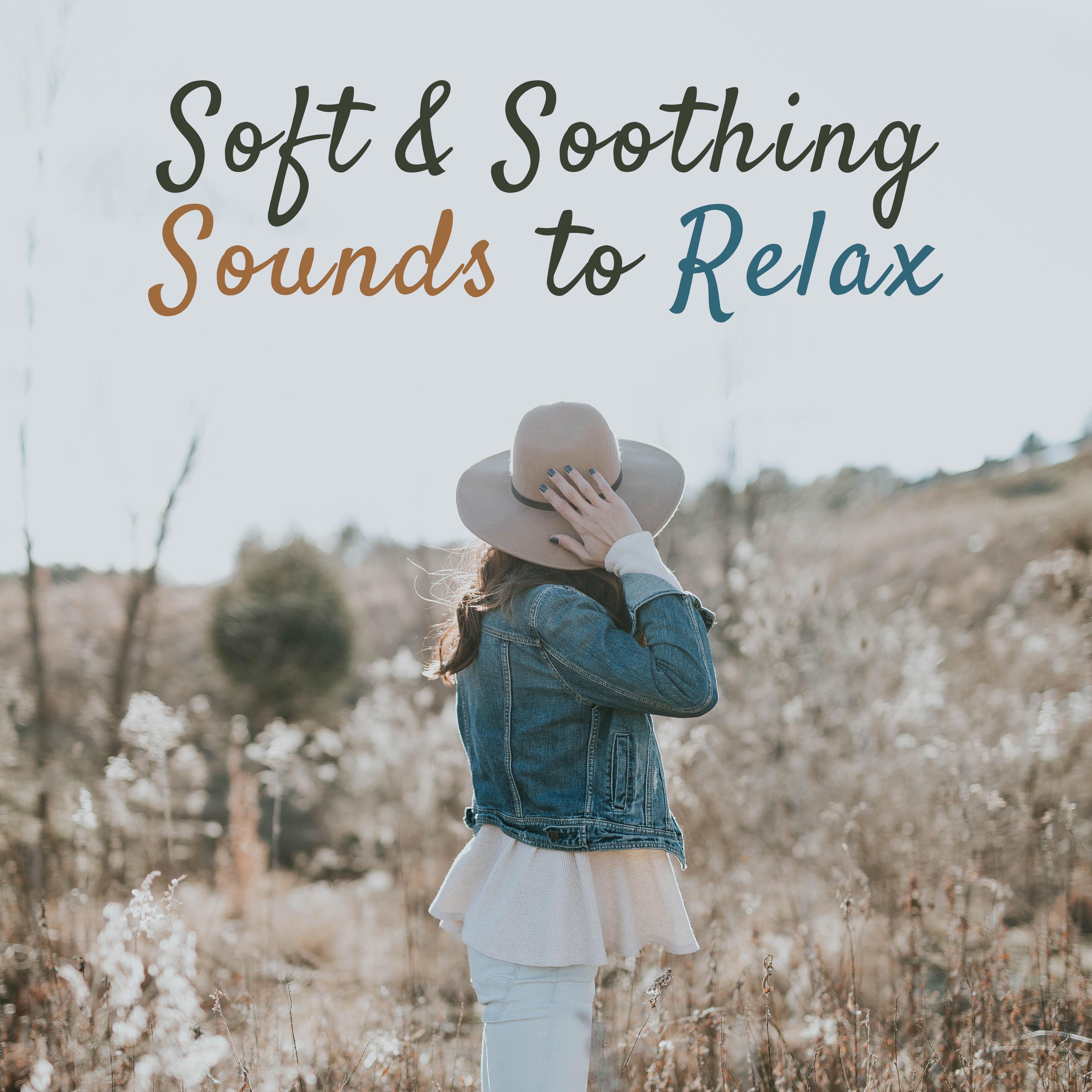Soft & Soothing Sounds to Relax