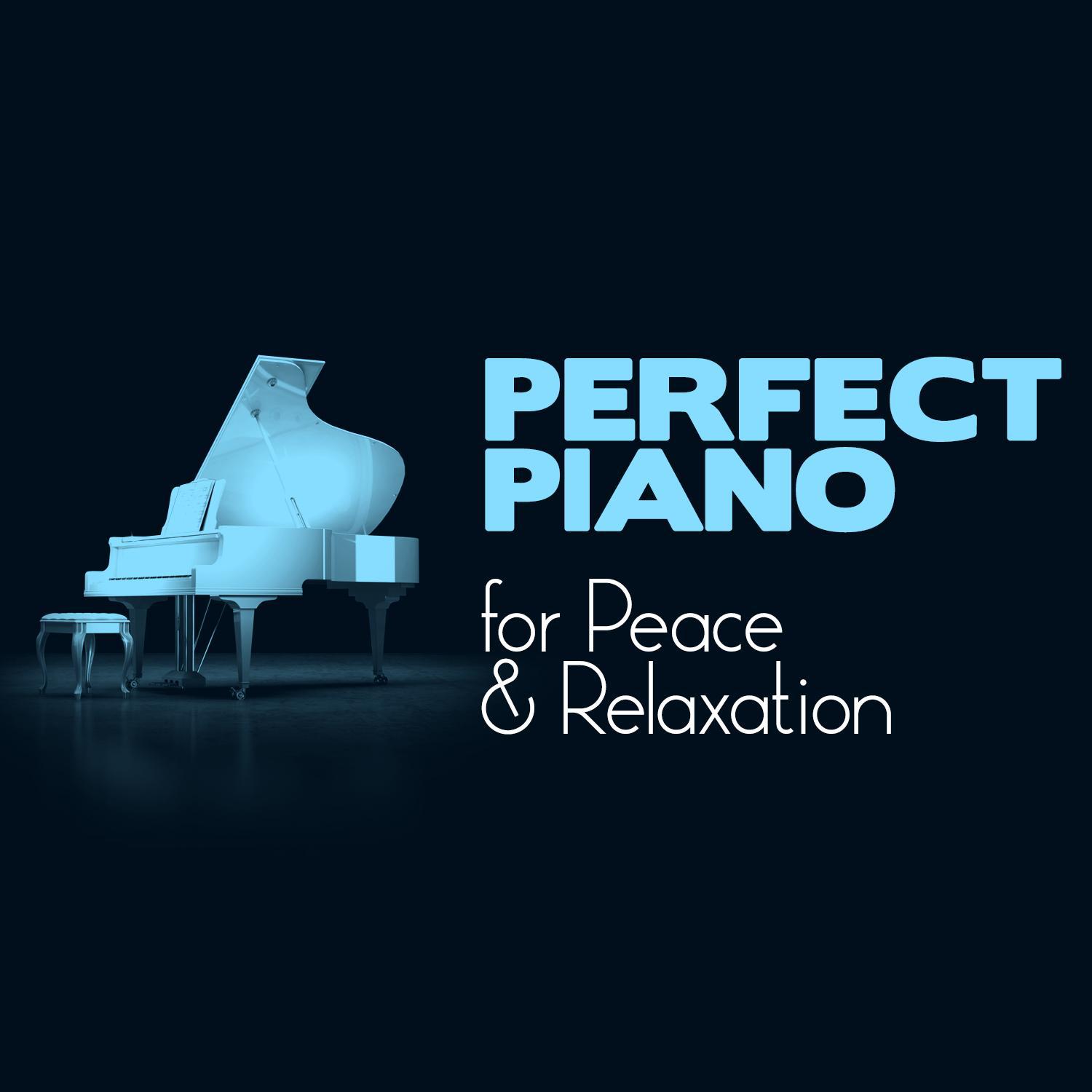 Perfect Piano for Peace & Relaxation