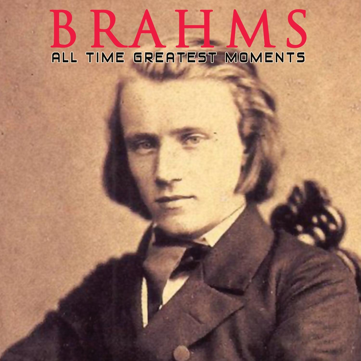 Brahms: All Time Greatest Moments
