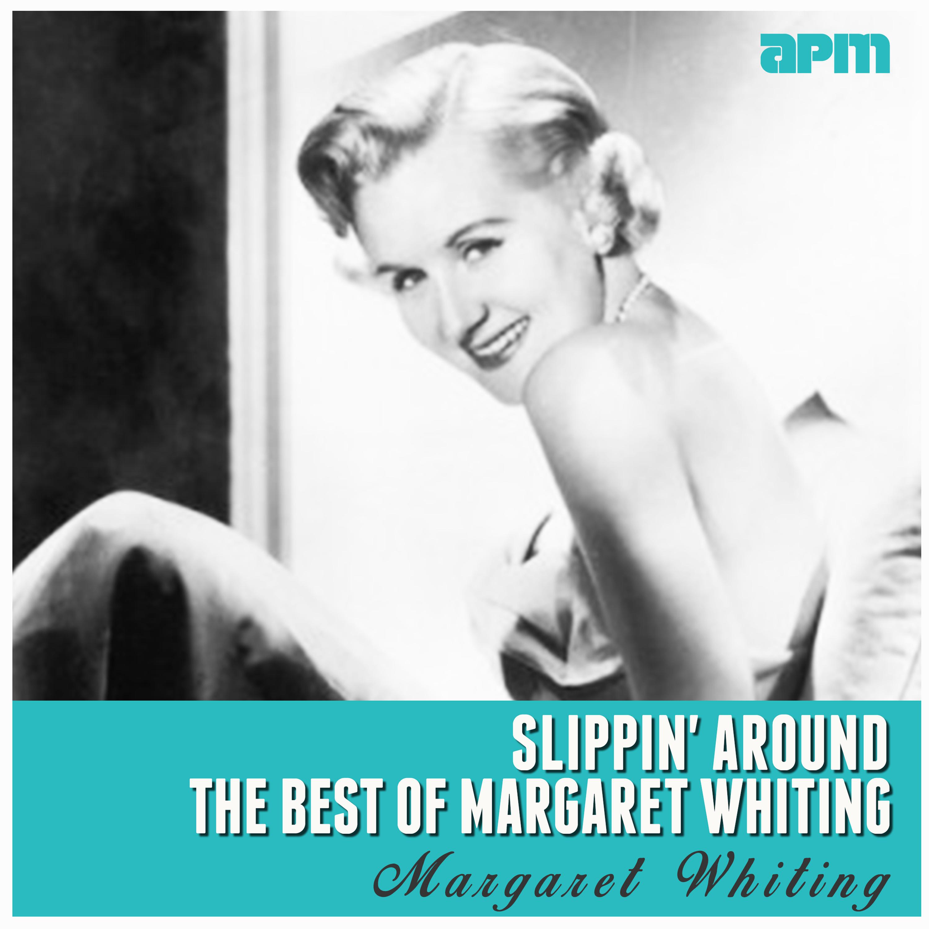 Slippin' Around (The Best Of Margaret Whiting)