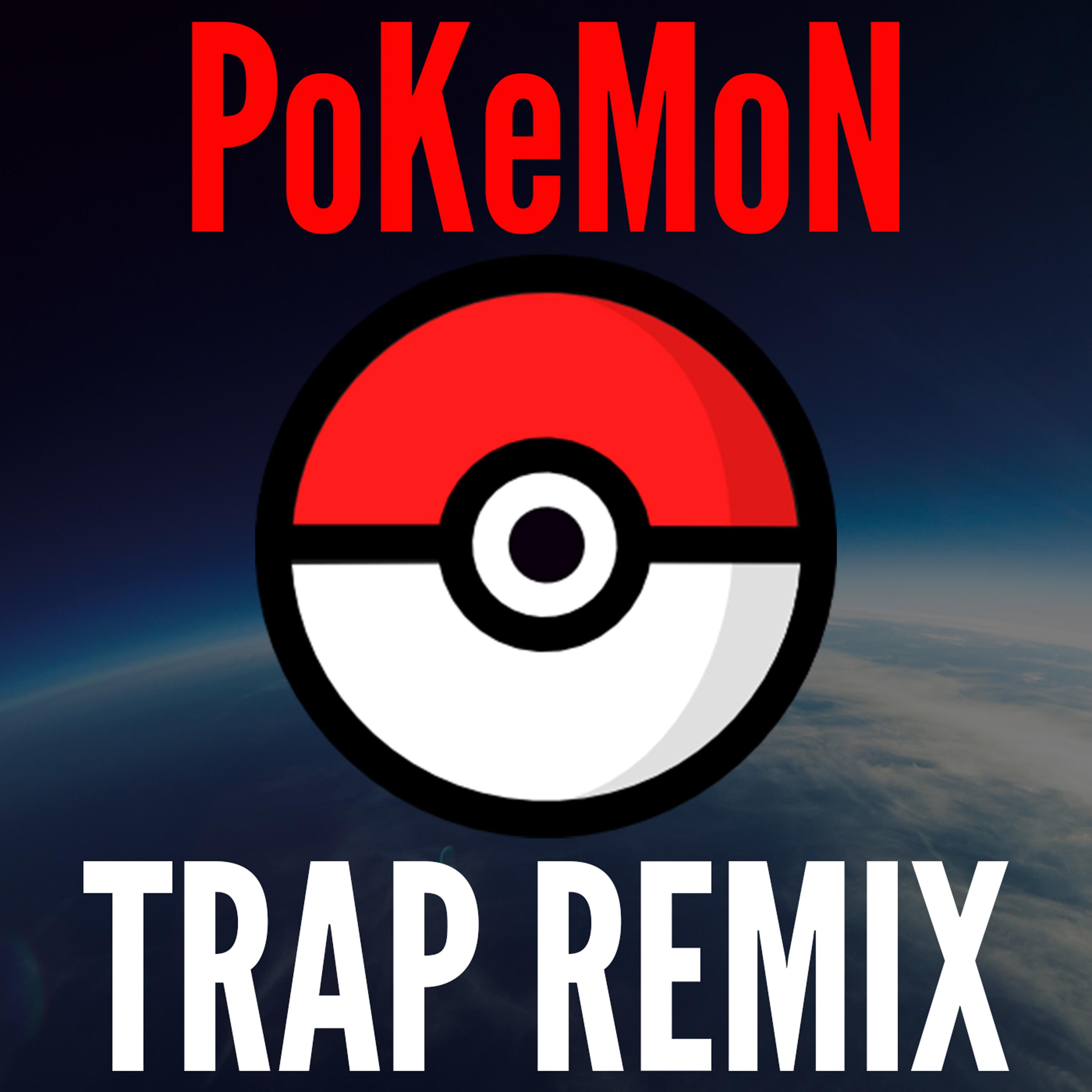 Pokemon (Trap Remix)