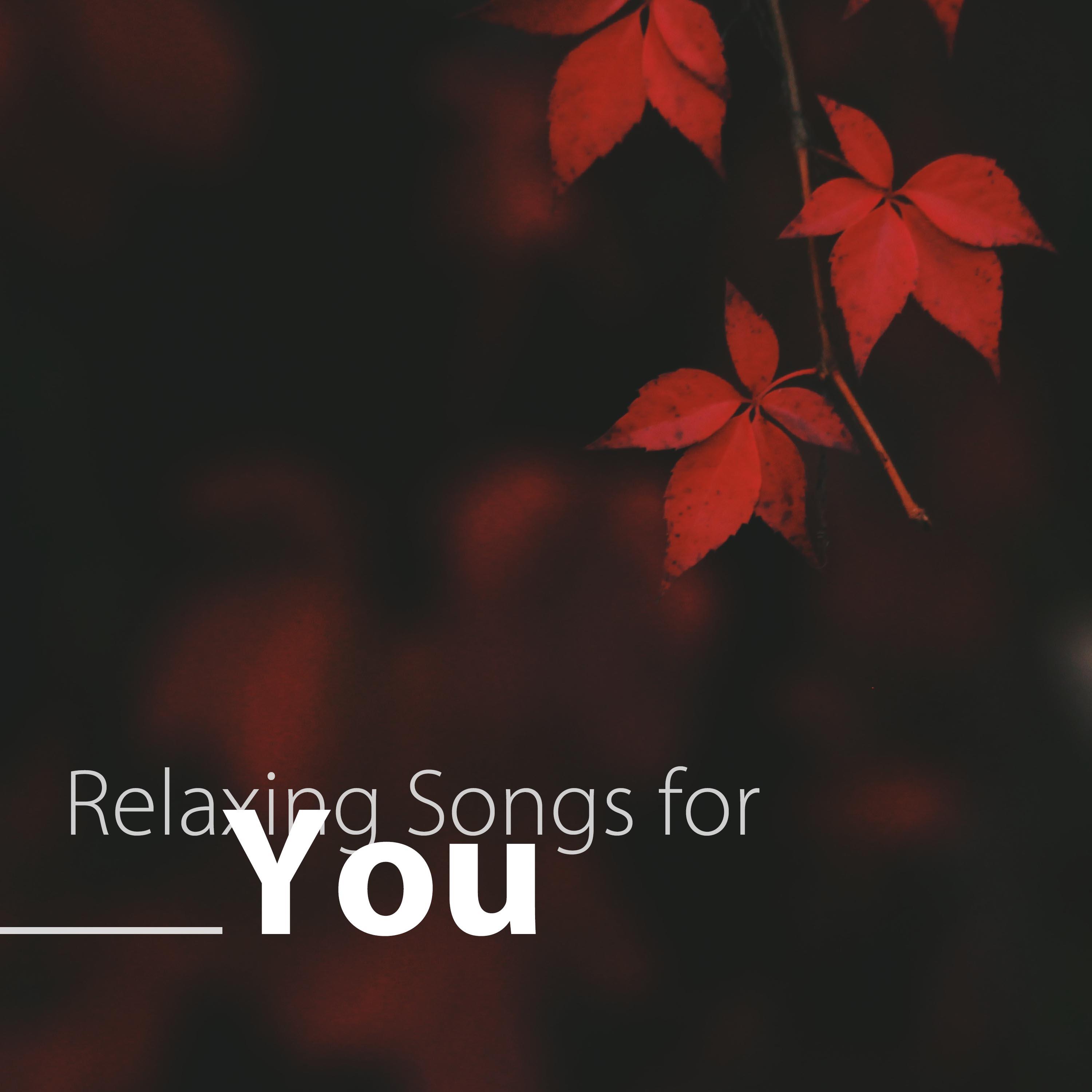Relaxing Songs for You - Nature Sounds, Instrumental Zen Music for Inner Peace, Blessings, Serenity
