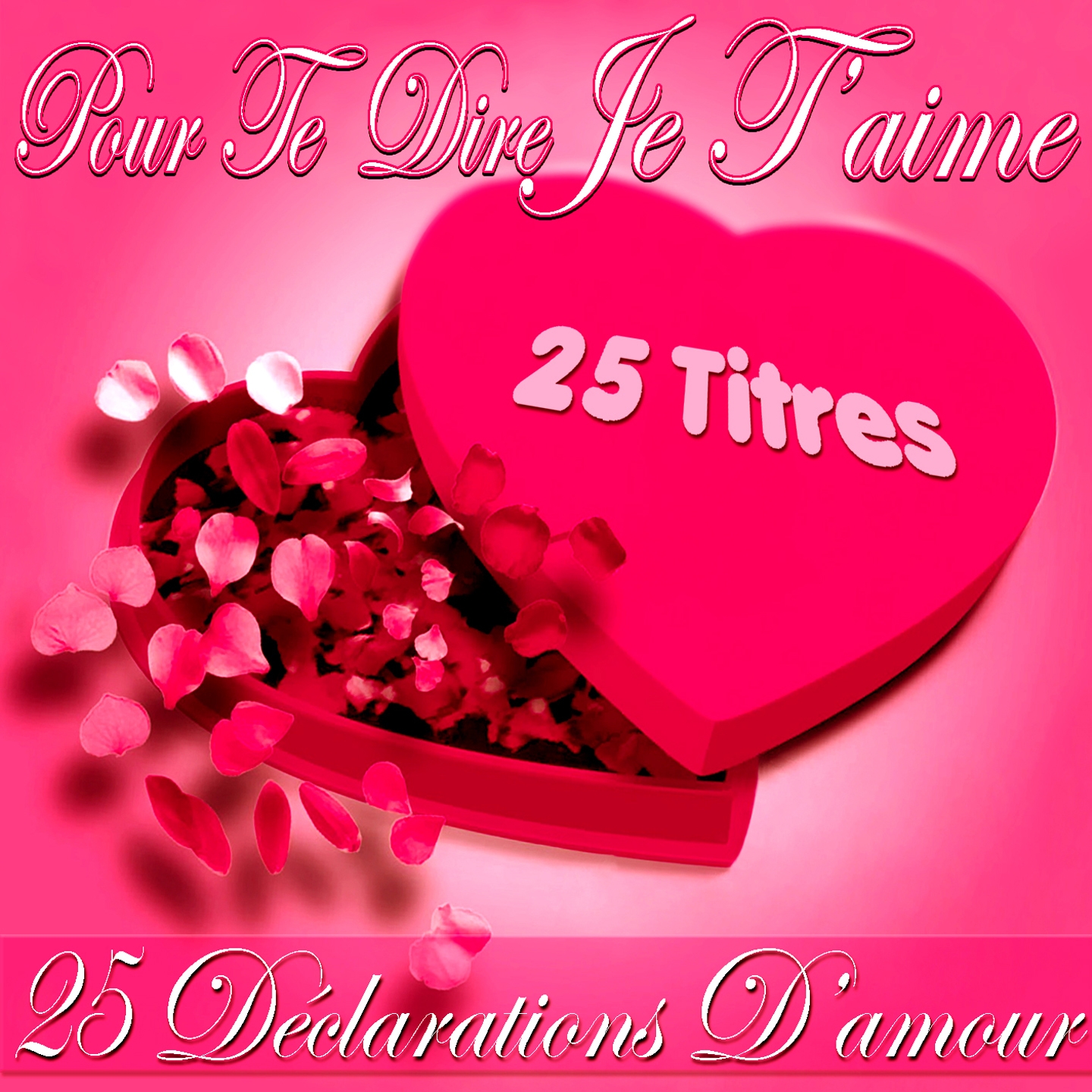 Pour te dire je t' aime 25 de clarations d' amour