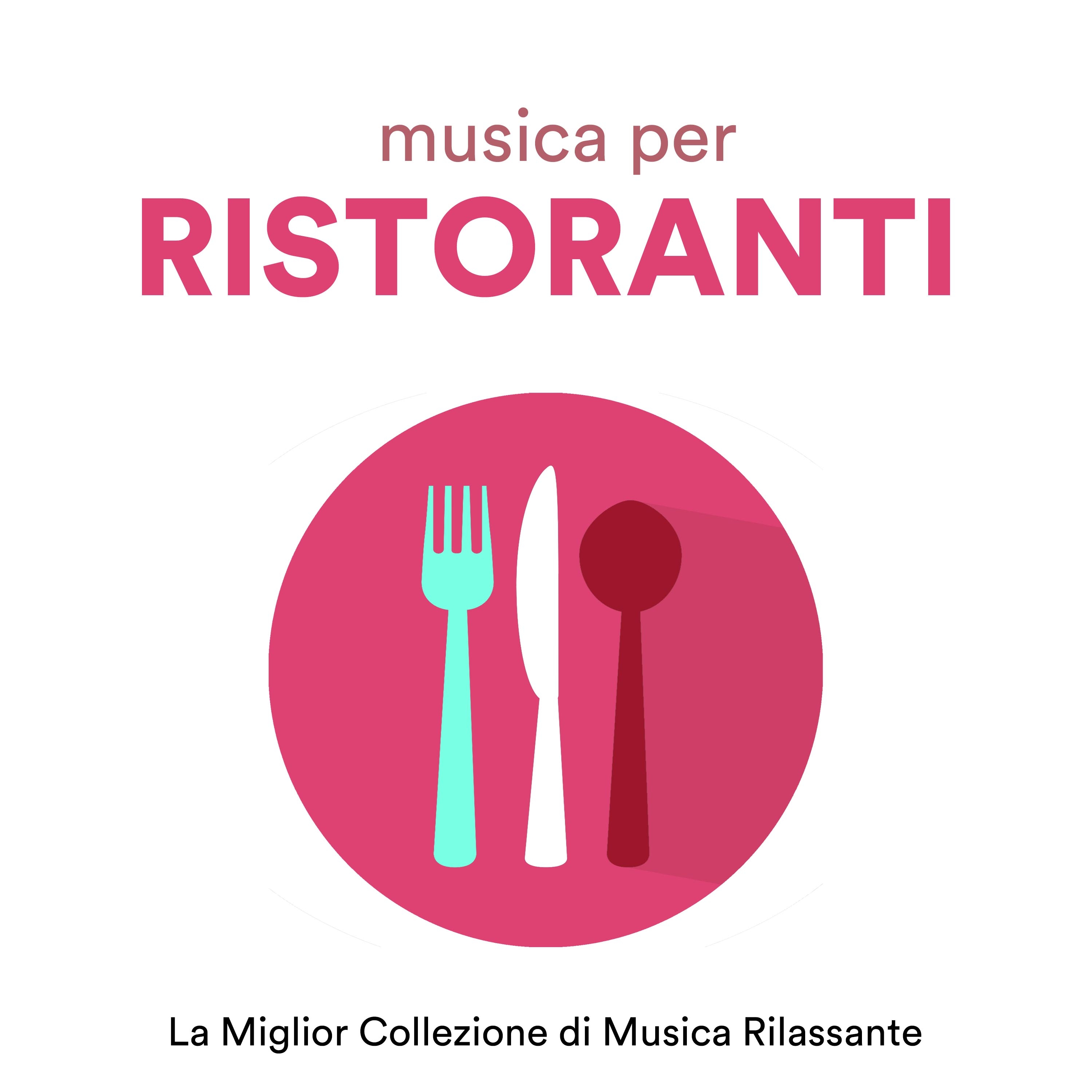 Musica per Ristoranti - La Miglior Collezione di Musica Strumentale per Pianoforte Adatta per Ristoranti, Hotel, Spa
