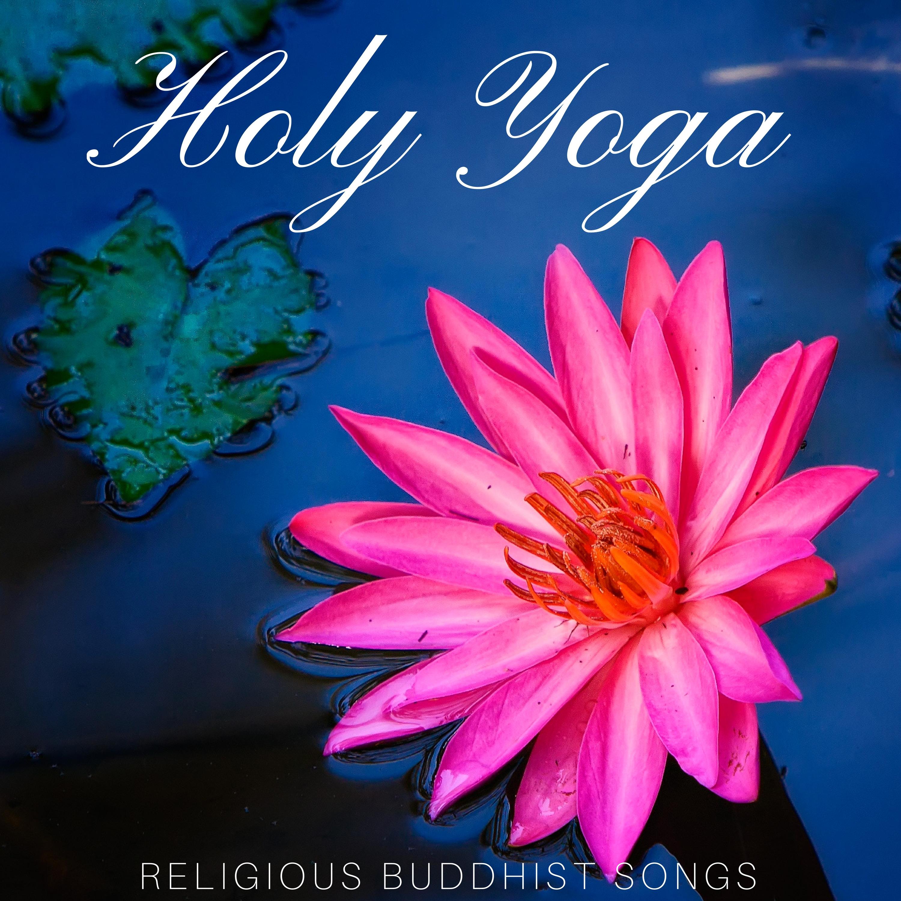 Holy Yoga - Religious Buddhist Songs for Yoga Meditation