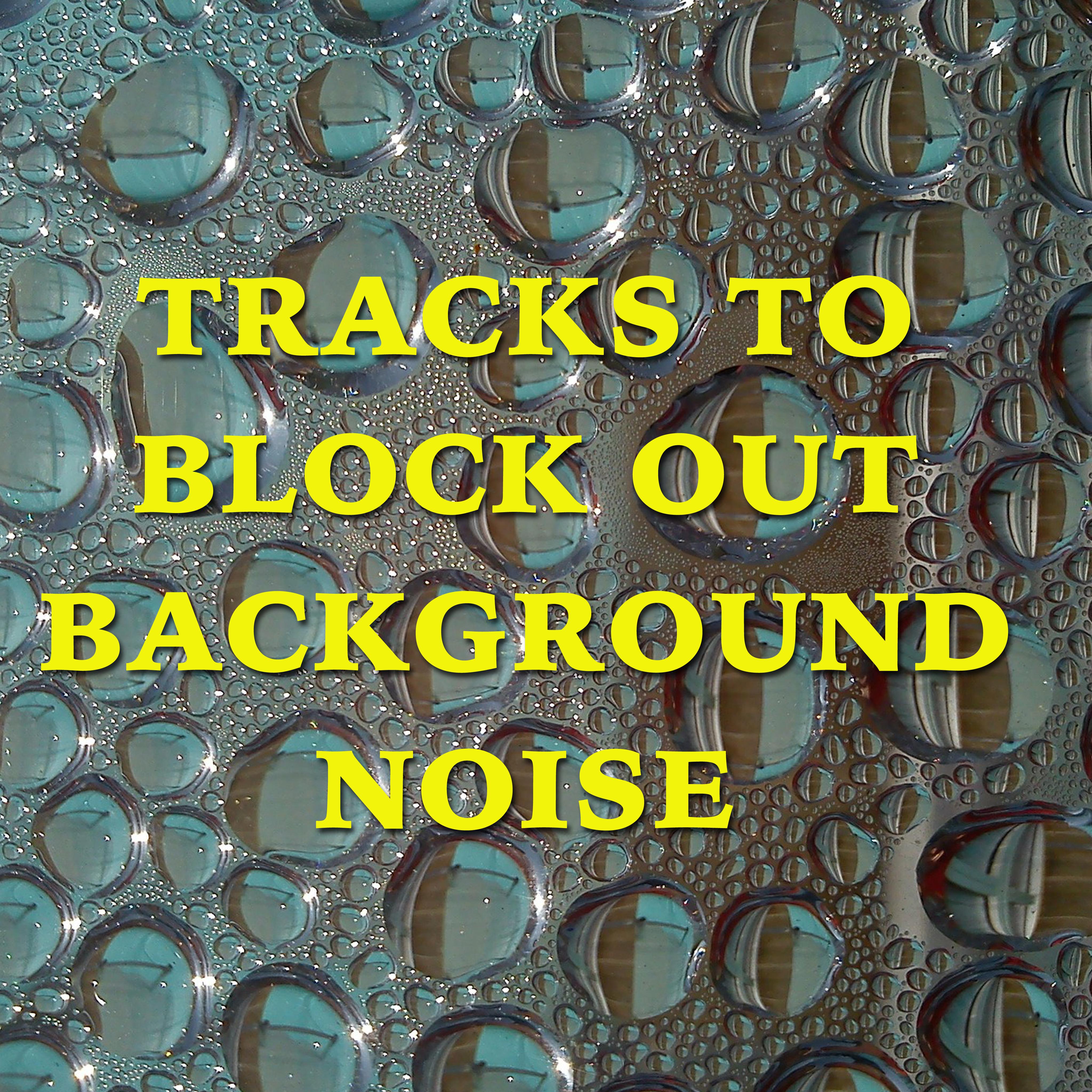 16 Tracks to Block out Background Noise