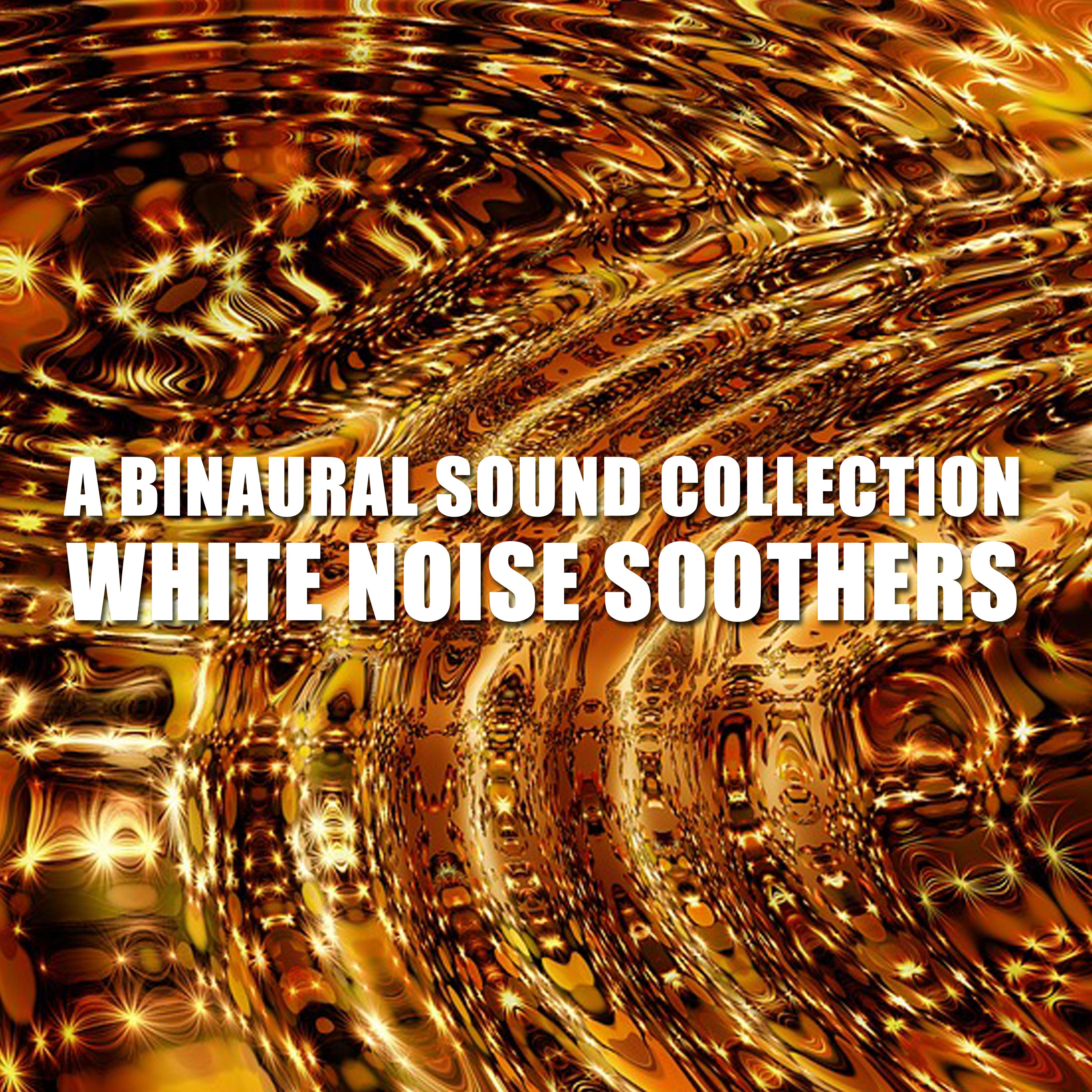 2018 A Binaural Sound Collection: White Noise Soothers
