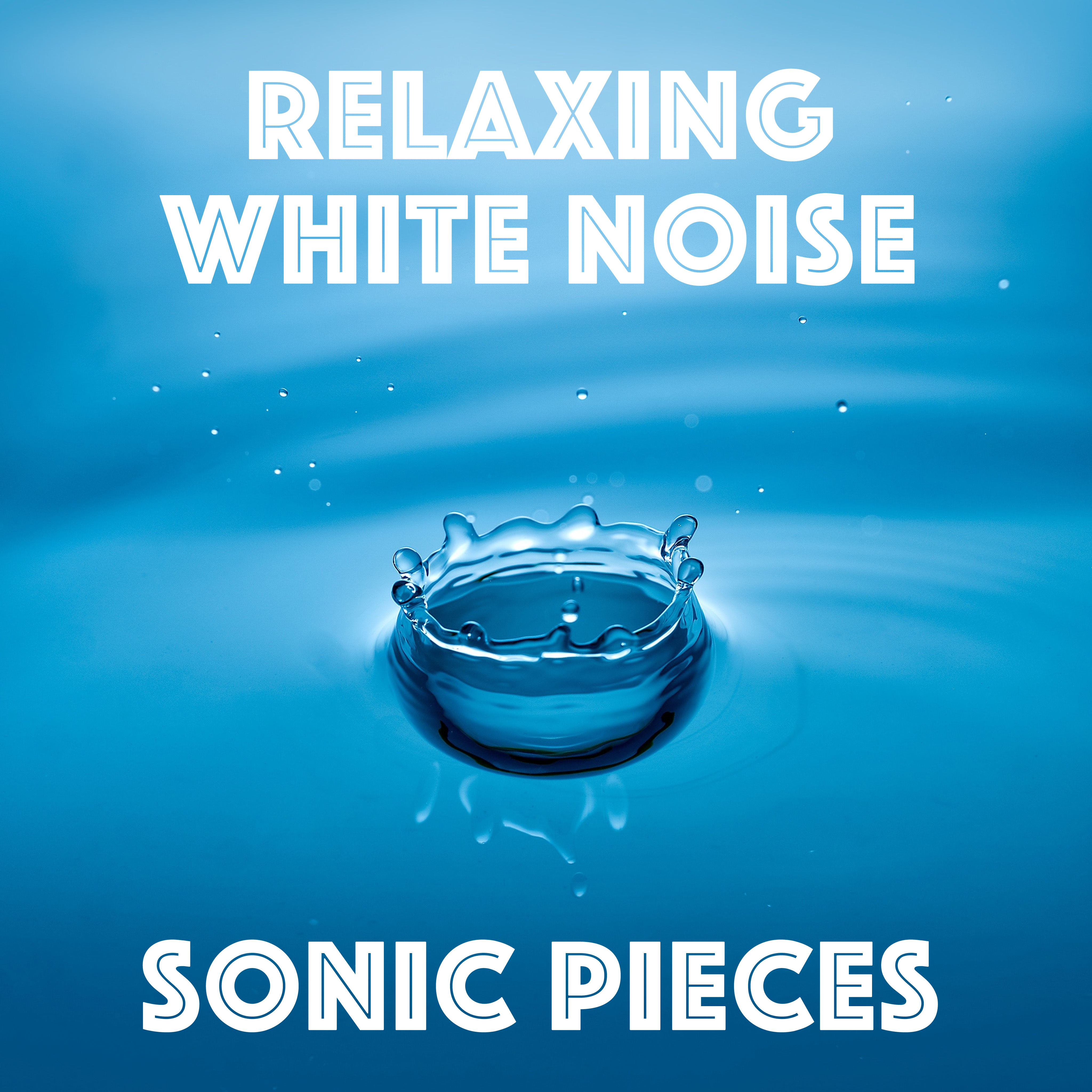 10 Relaxing White Noise Sonic Pieces