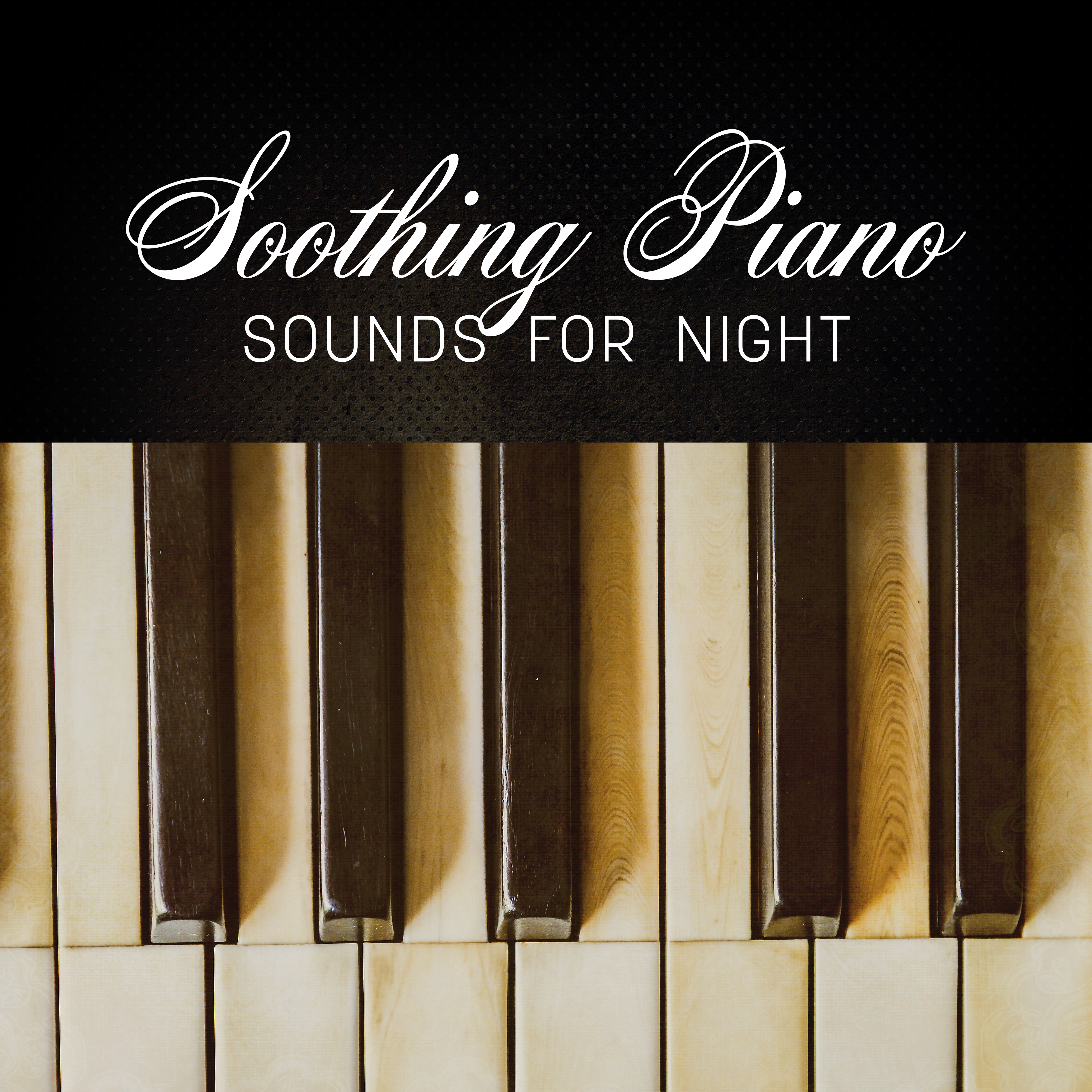 Soothing Piano Sounds for Night