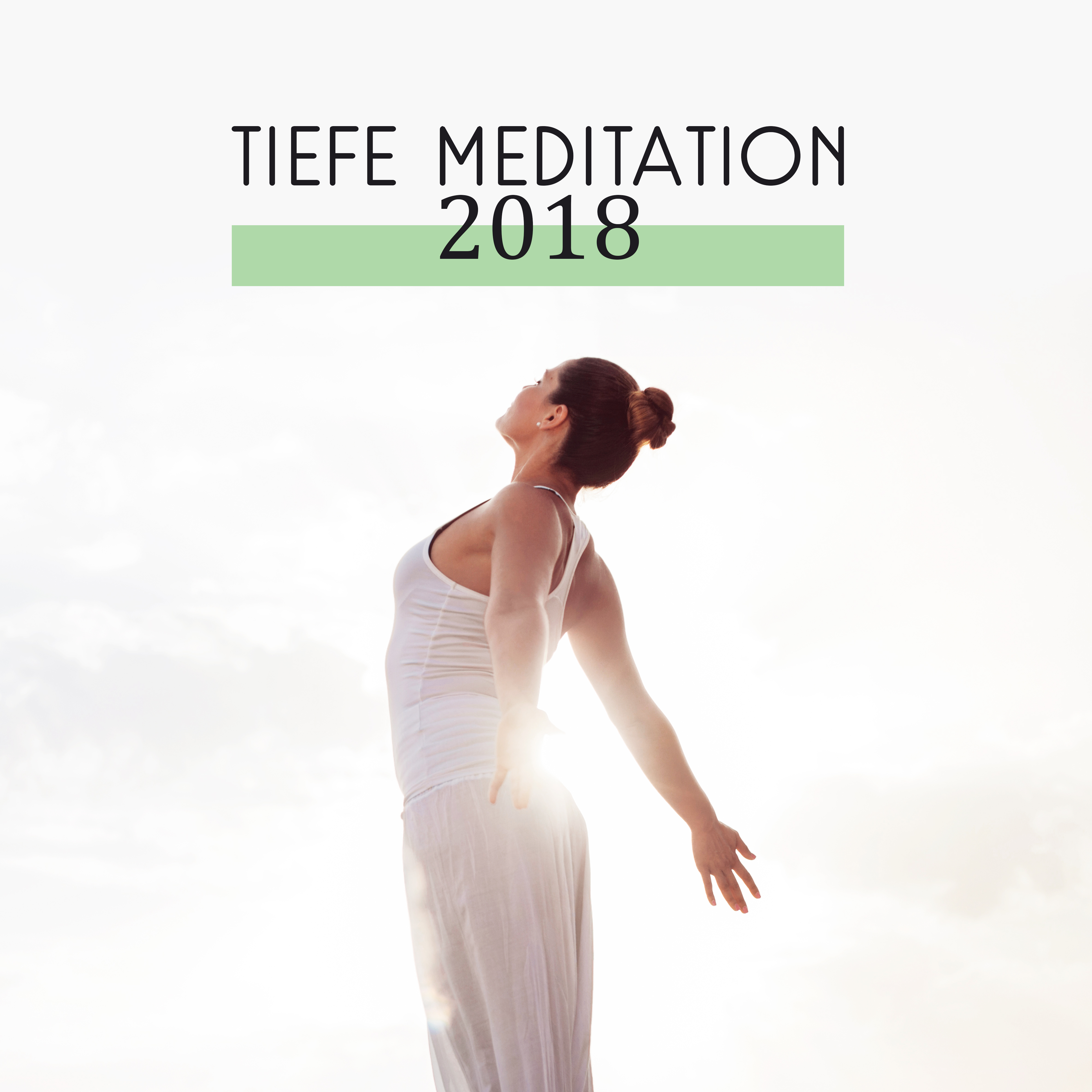 Tiefe Meditation 2018