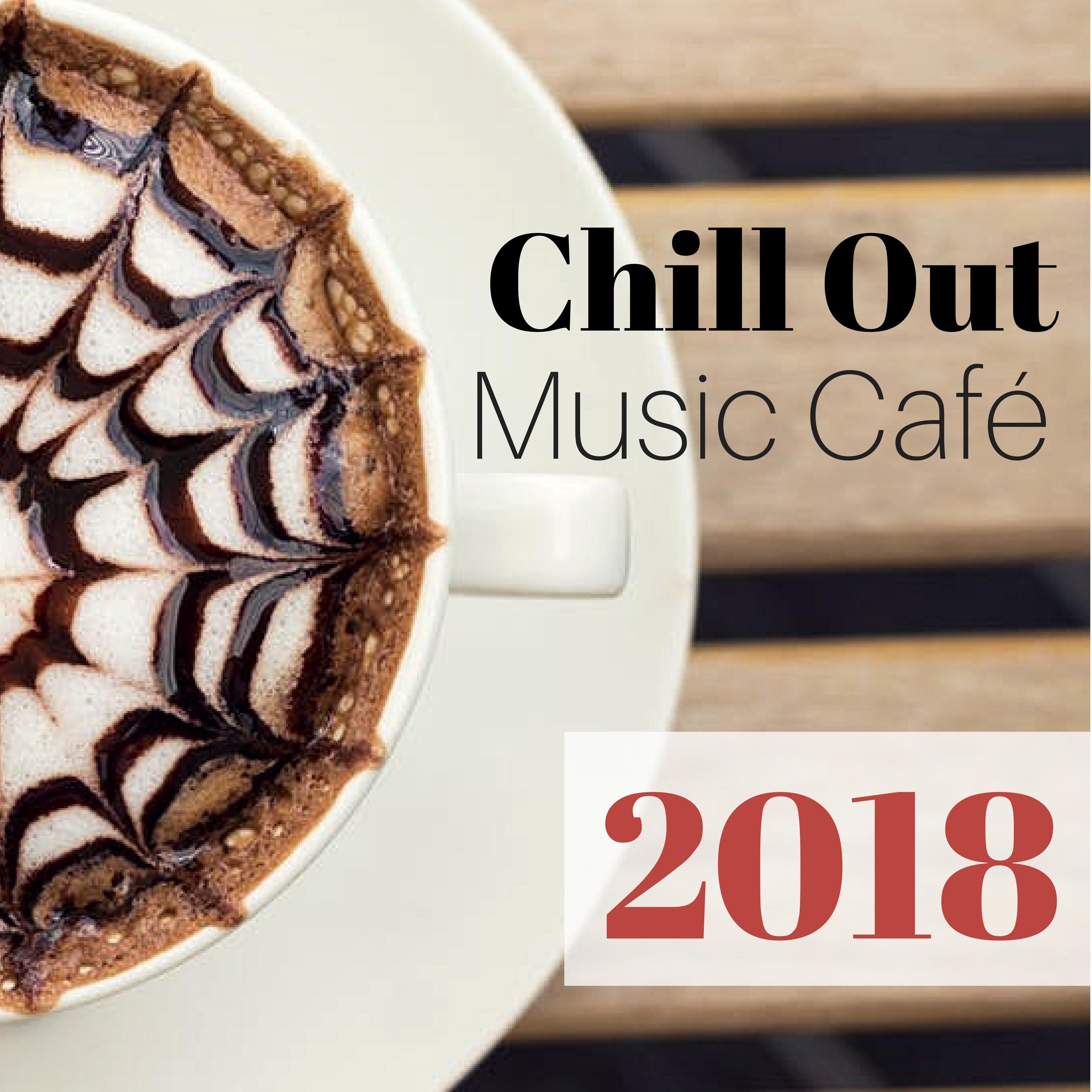 Chill Out Music Cafe 2018  Deep Chillout New Year' s Music Collection