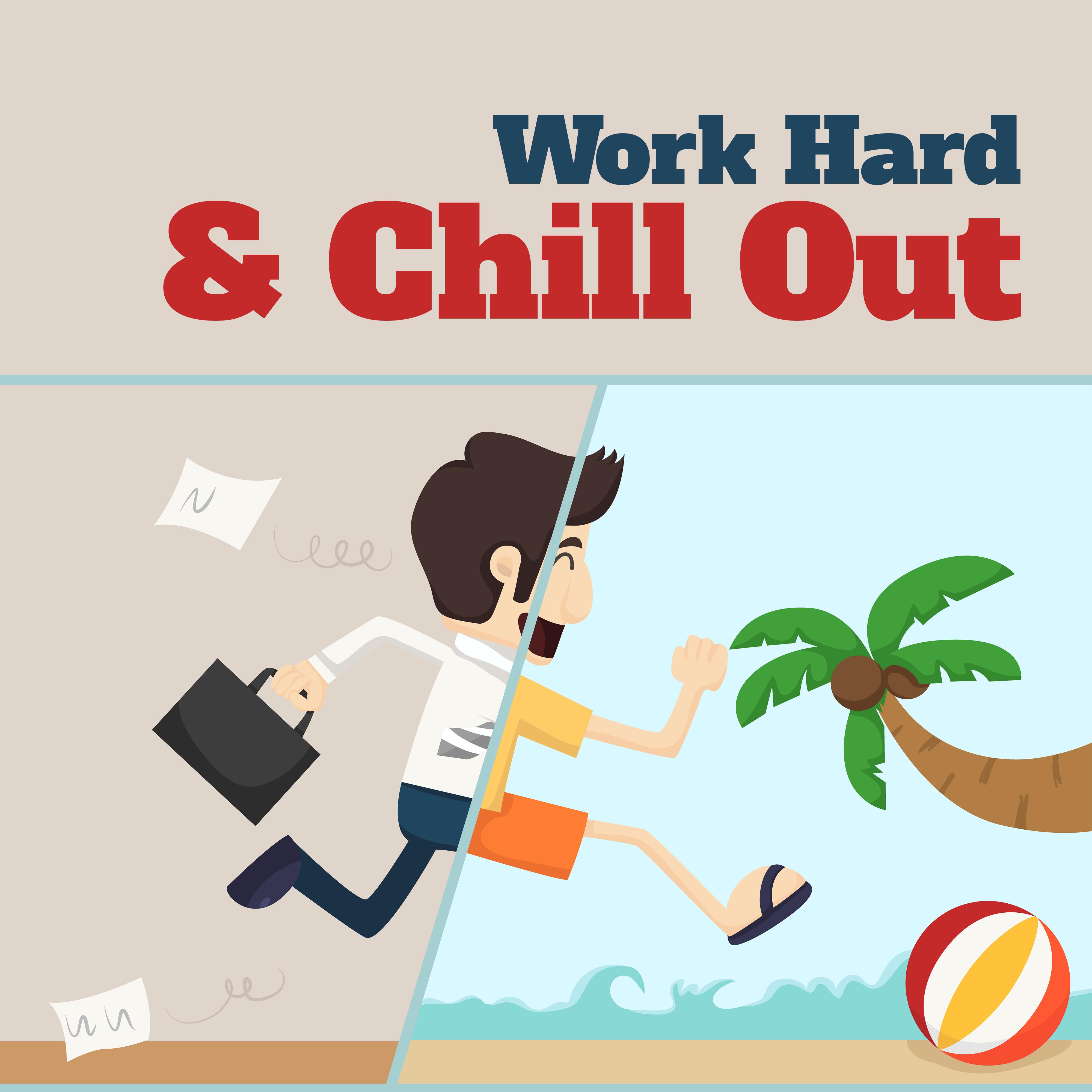 Work Hard & Chill Out