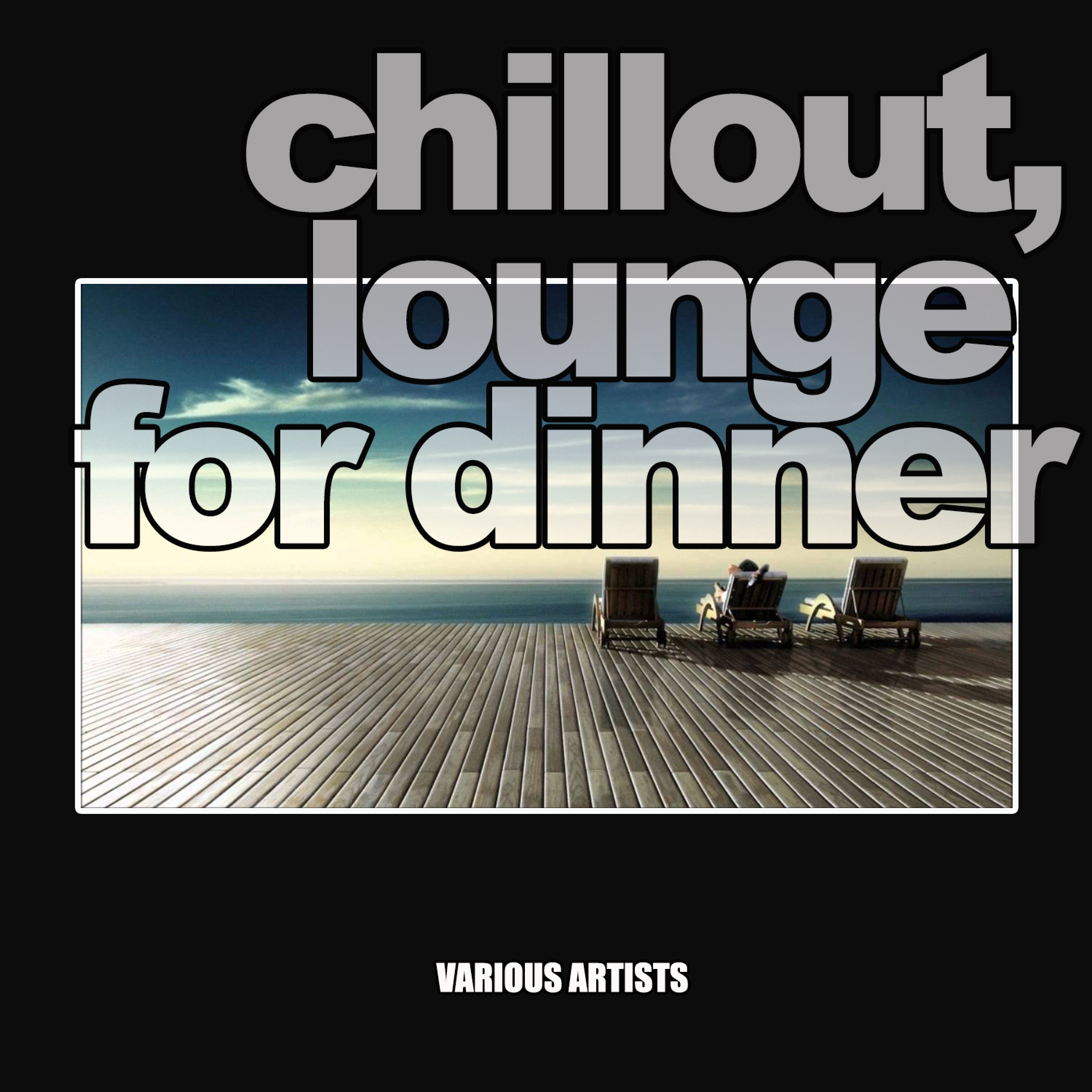 Chillout, Lounge for Dinner