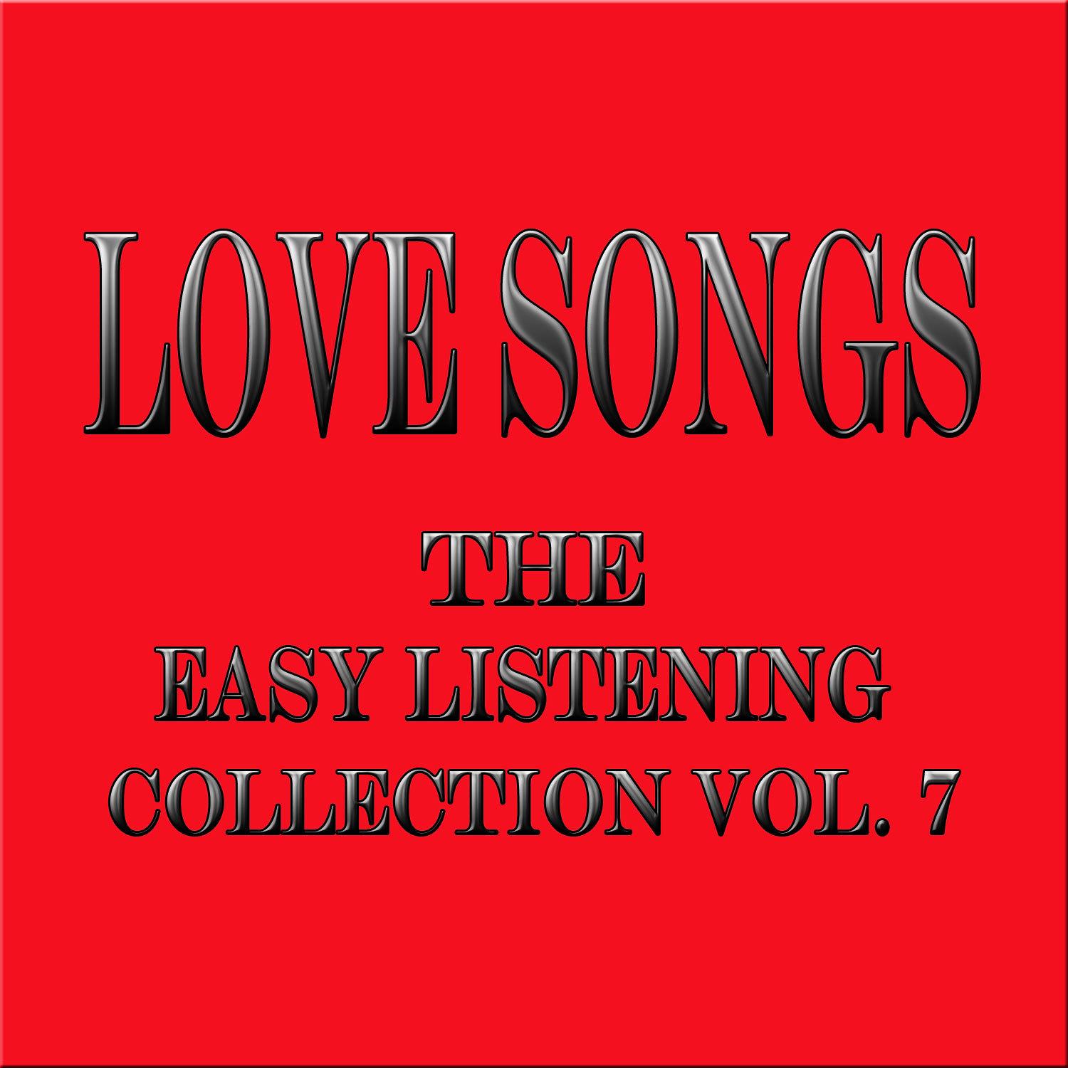 Love Songs... The Easy Listening Collection Vol. 7